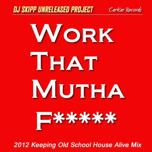 Постер альбома Work That Mutha F*****