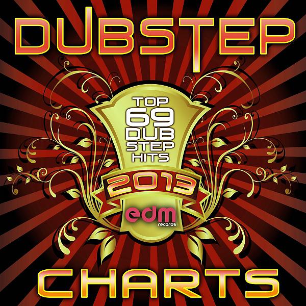 Постер альбома Dubstep Charts - Top 69 Dubstep Hits of 2013