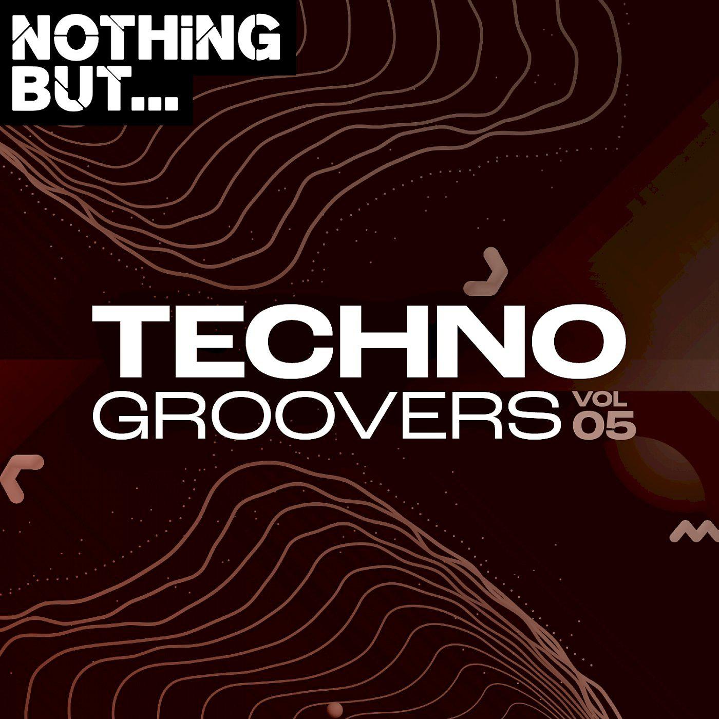 Постер альбома Nothing But... Techno Groovers, Vol. 05