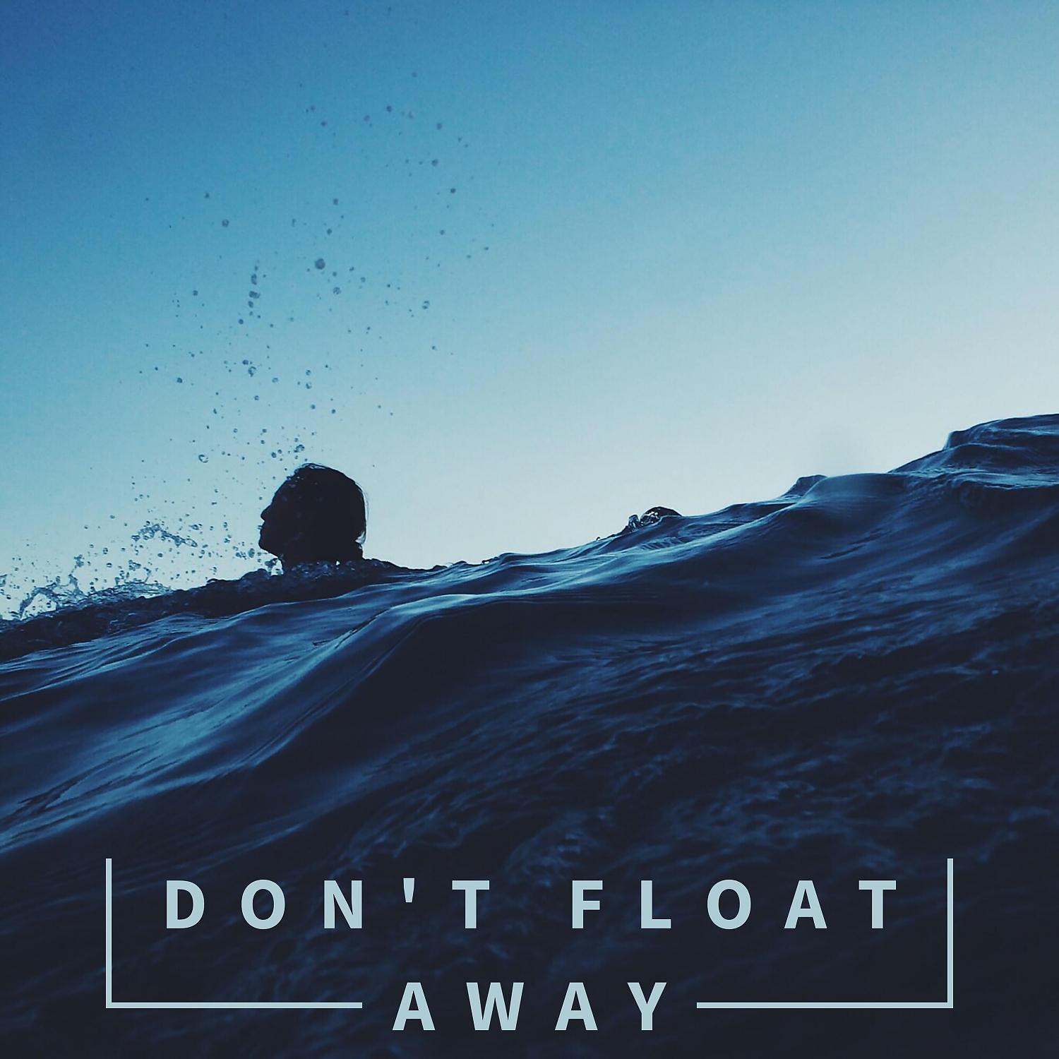 Постер альбома Don't Float Away