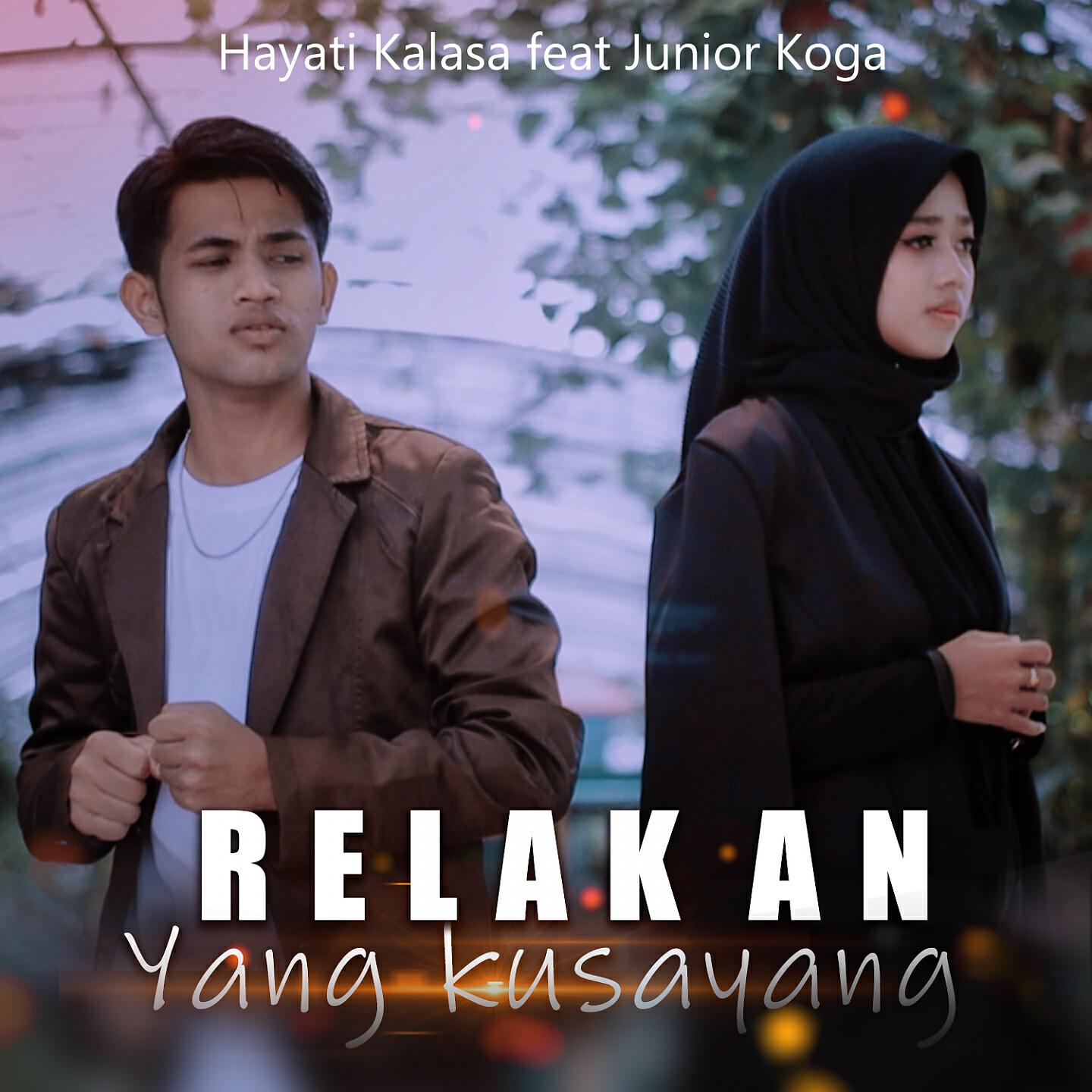 Hayati Kalasa - Relakan Yang Kusayang