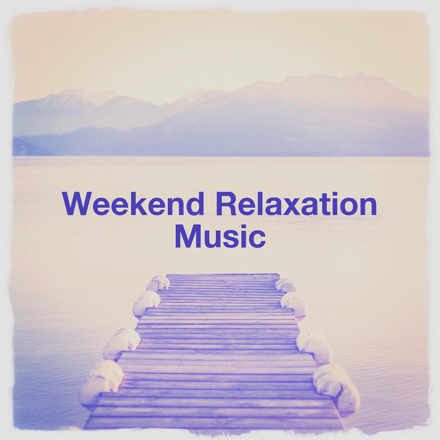 Постер альбома Weekend Relaxation Music