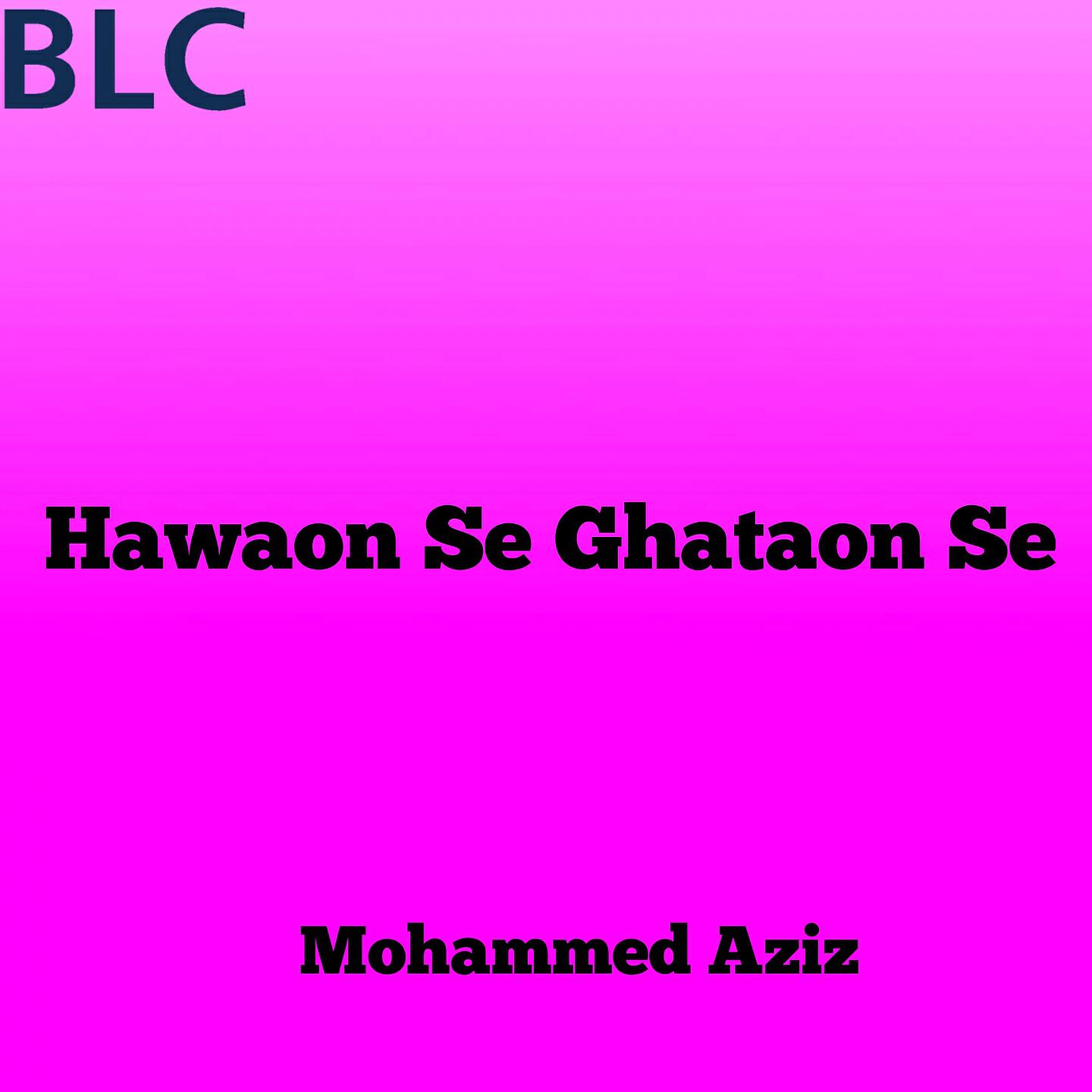 Mohammad Aziz - Hawaon Se Ghataon Se
