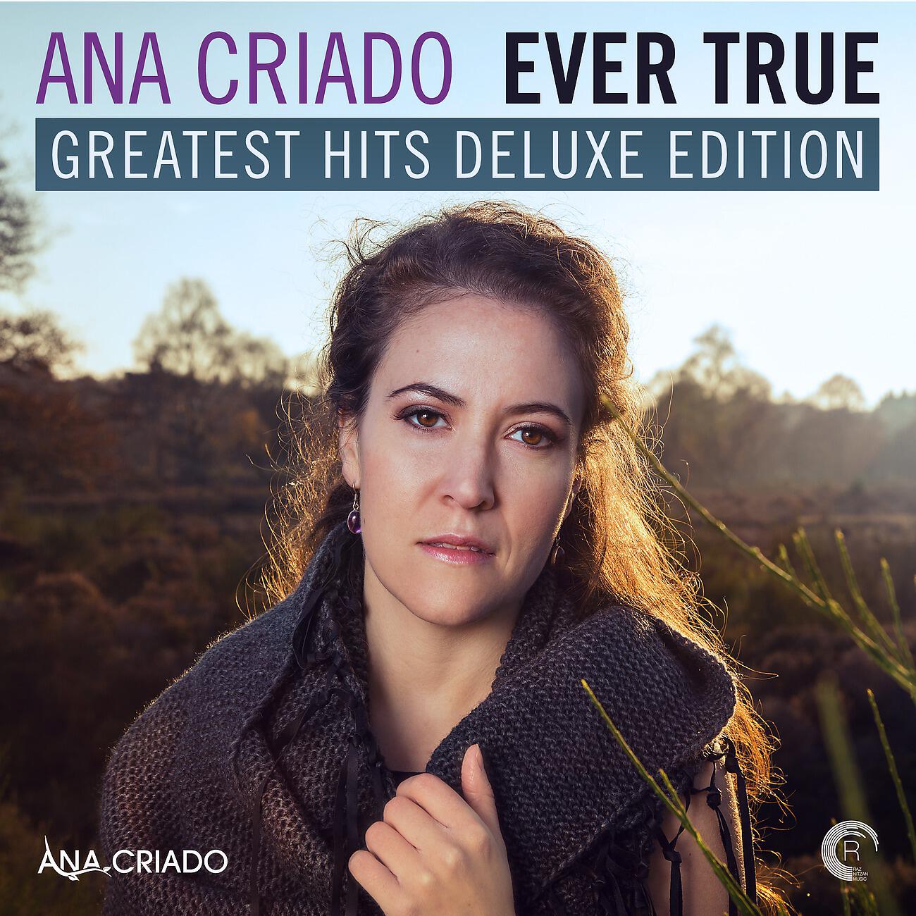 Альбом Ever True: Greatest Hits Deluxe Edition исполнителя Ana Criado