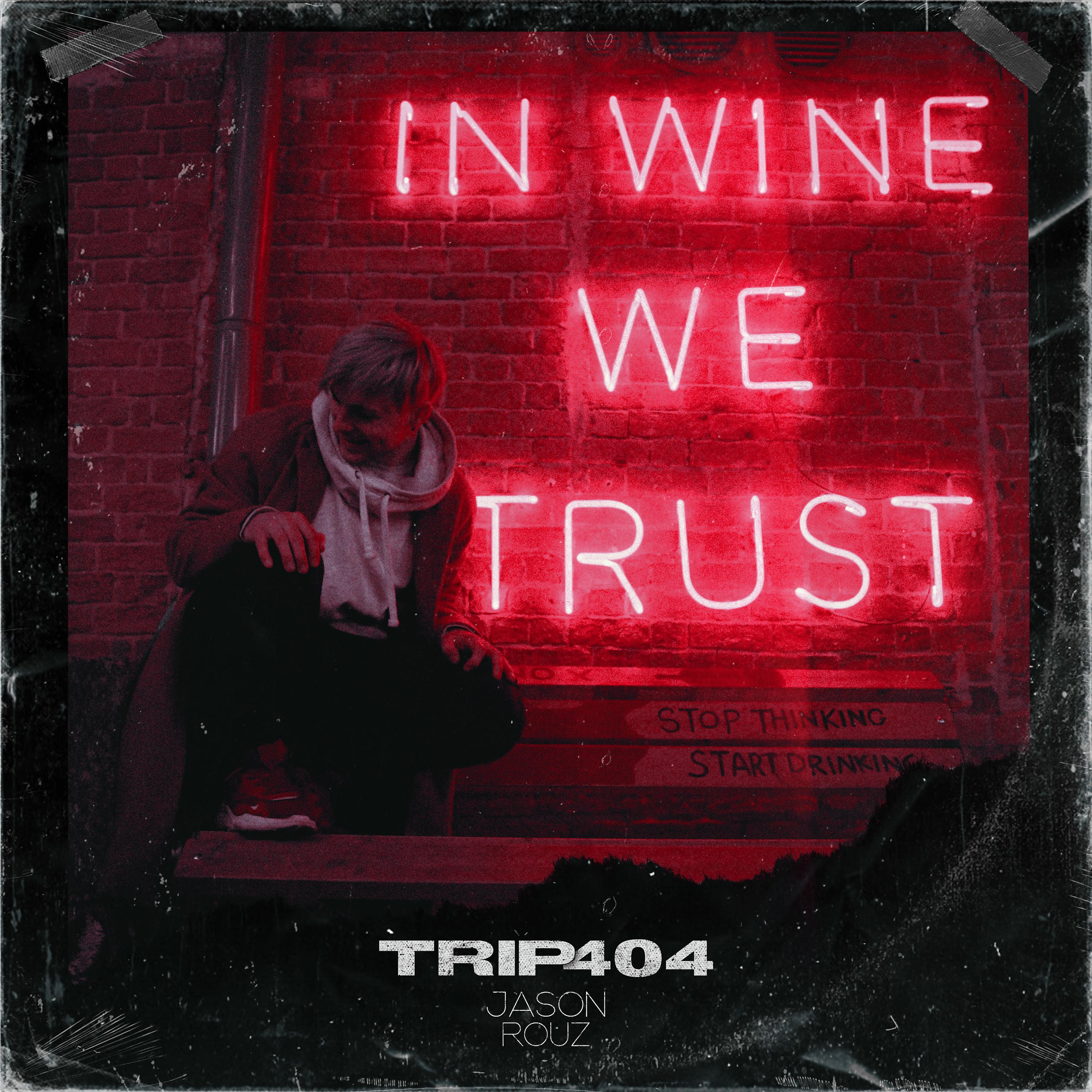 Постер альбома Trip 404 in Wine We Trust