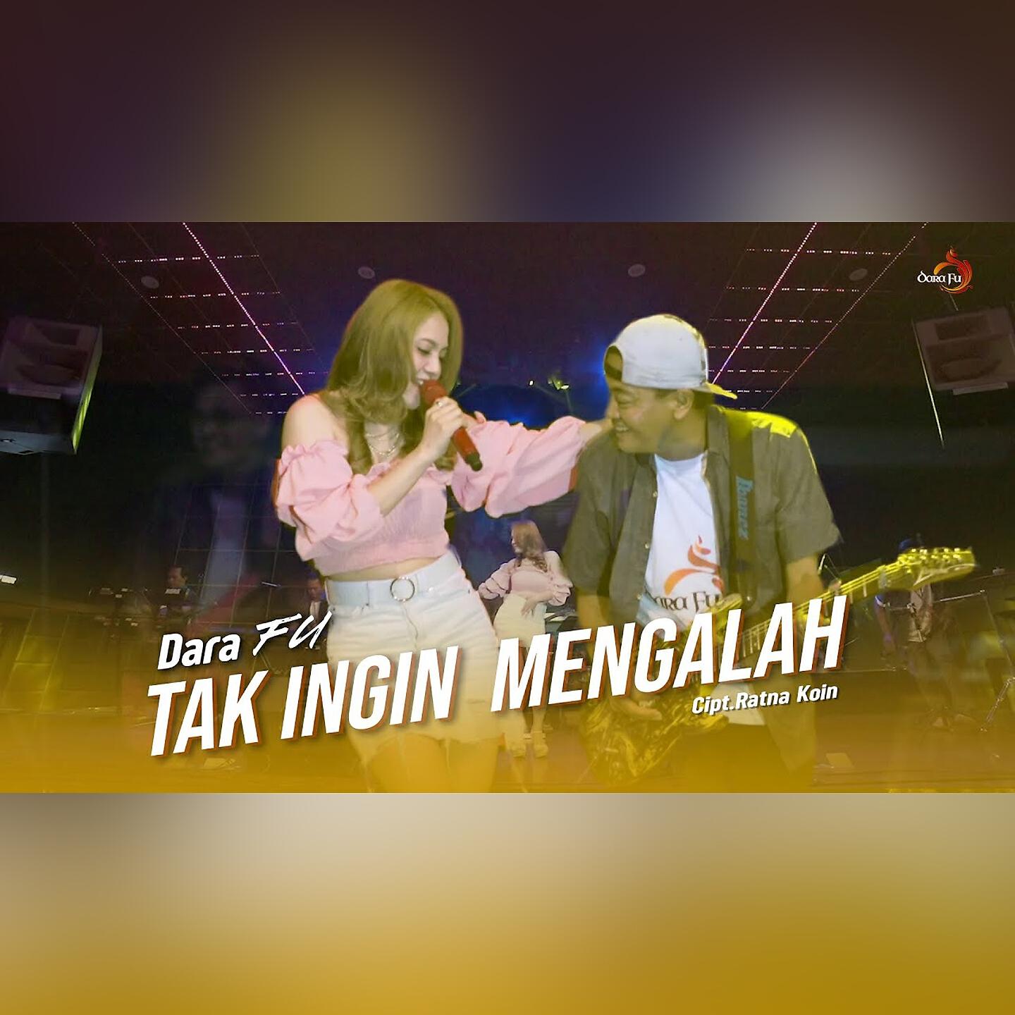 Dara Fu - Tak Ingin Mengalah