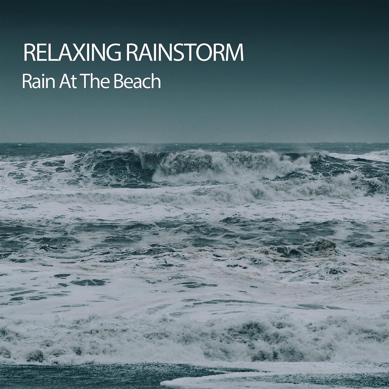 Постер альбома Relaxing Rainstorm: Rain At The Beach