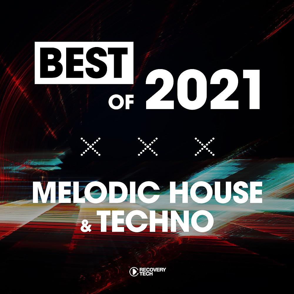 Постер альбома Best of Melodic House & Techno 2021