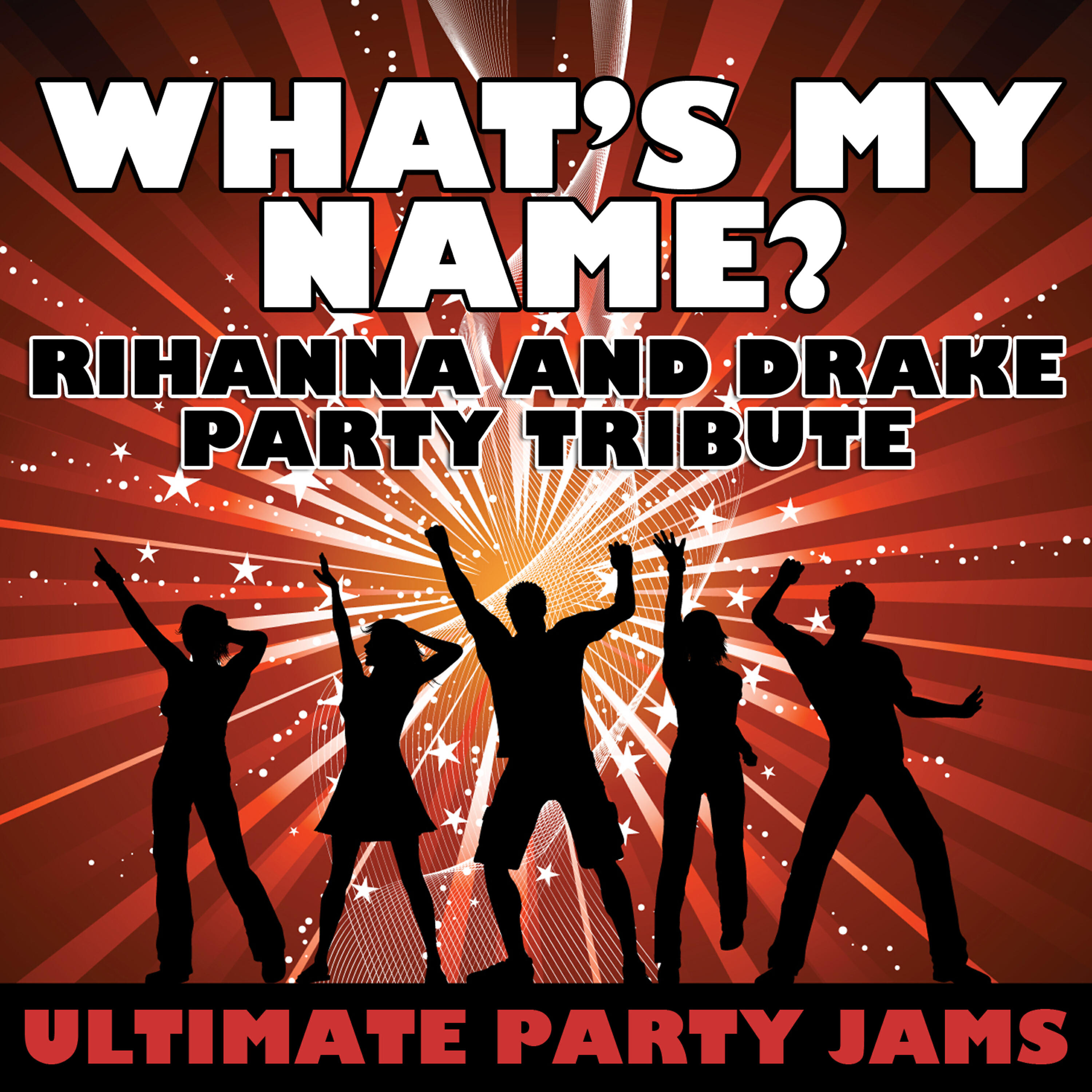 Ultimate Party Jams - What's My Name? (Rihanna & Drake Party Tribute)