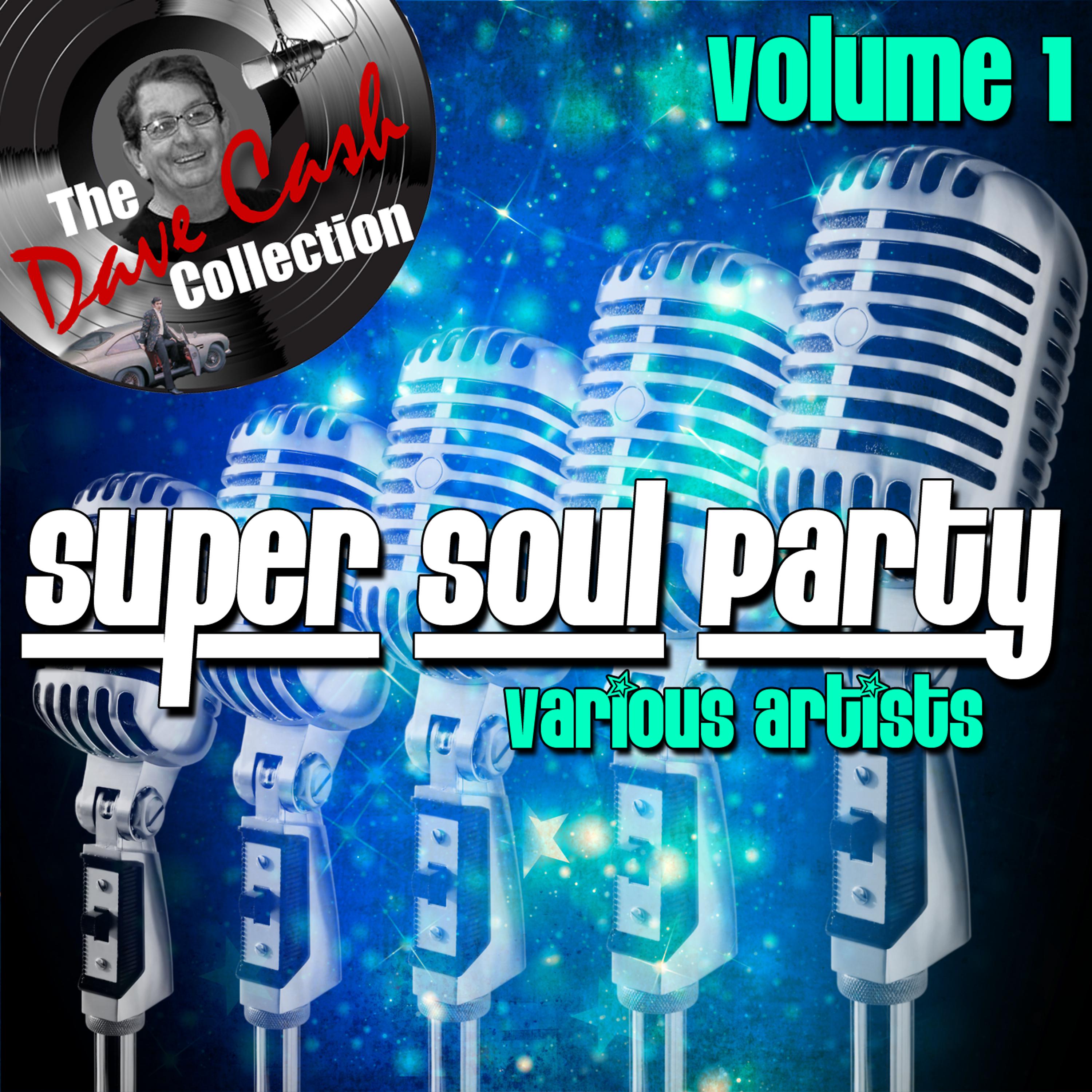 Постер альбома Super Soul Party Volume 1 - [The Dave Cash Collection]