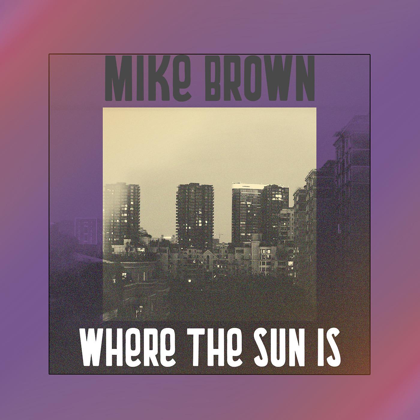 Постер альбома Where the Sun Is
