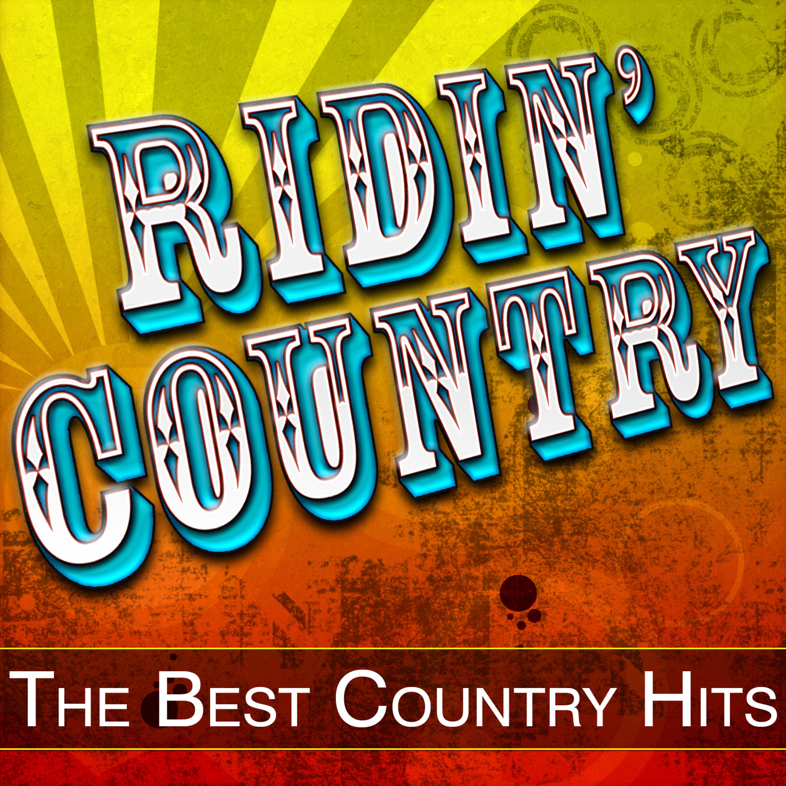 Постер альбома Ridin' Country - The Best Country Hits