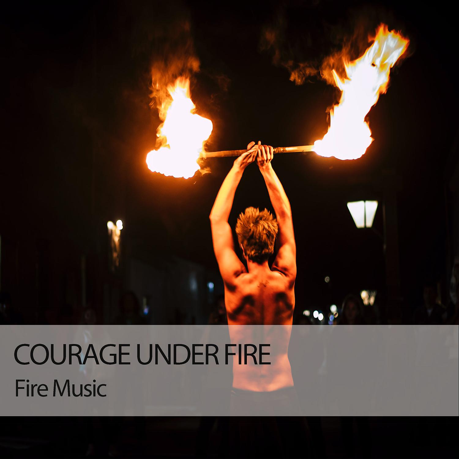 Постер альбома Fire Music: Courage Under Fire