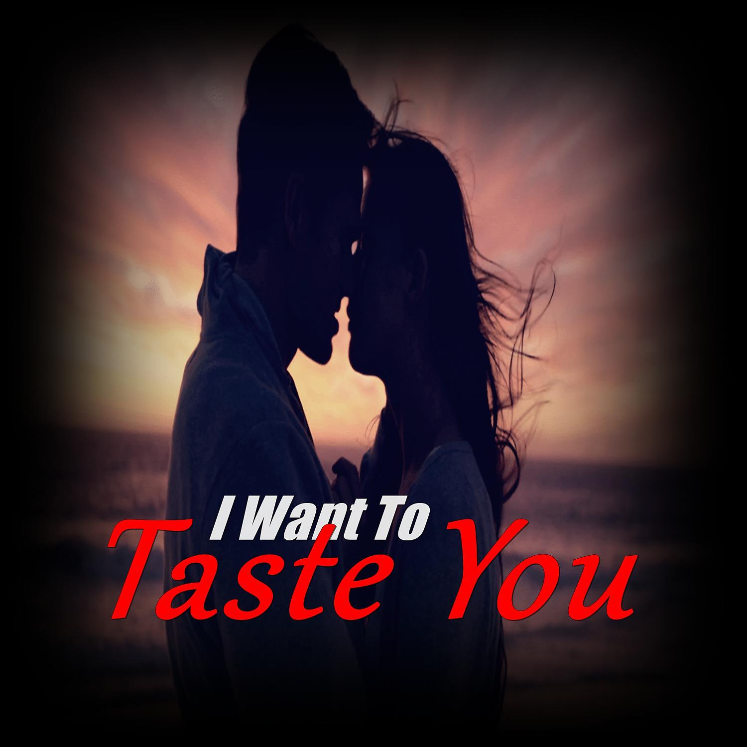 Постер альбома I Want to Taste You