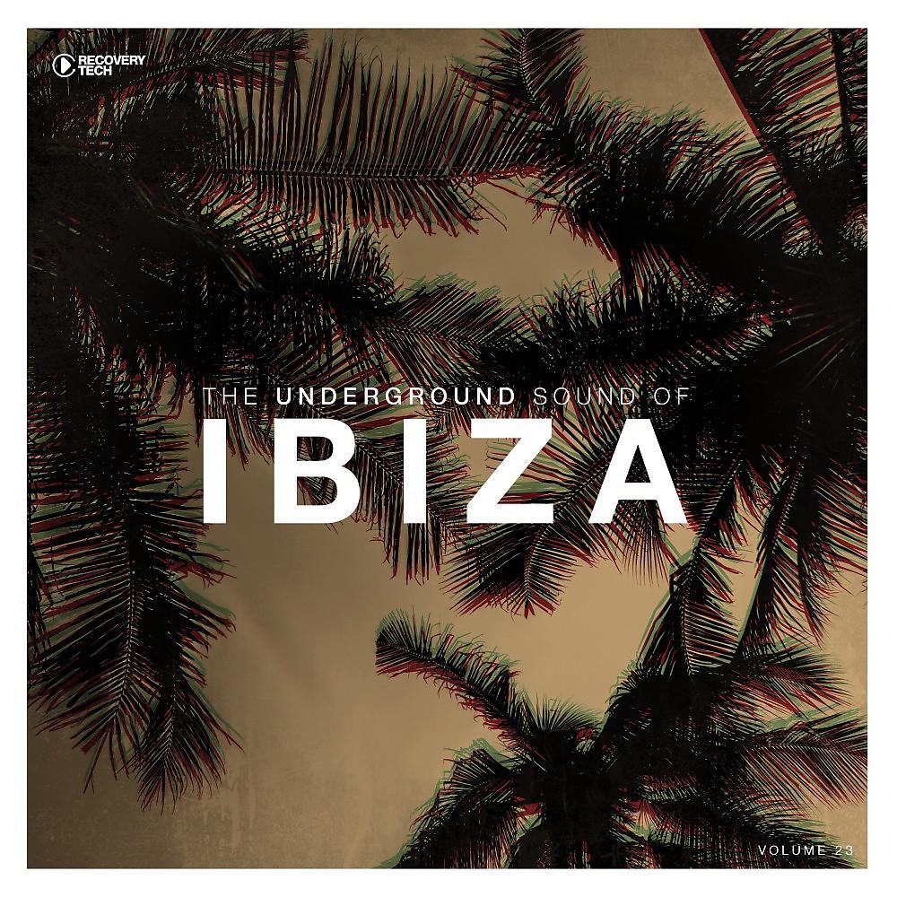 Постер альбома The Underground Sound of Ibiza, Vol. 23