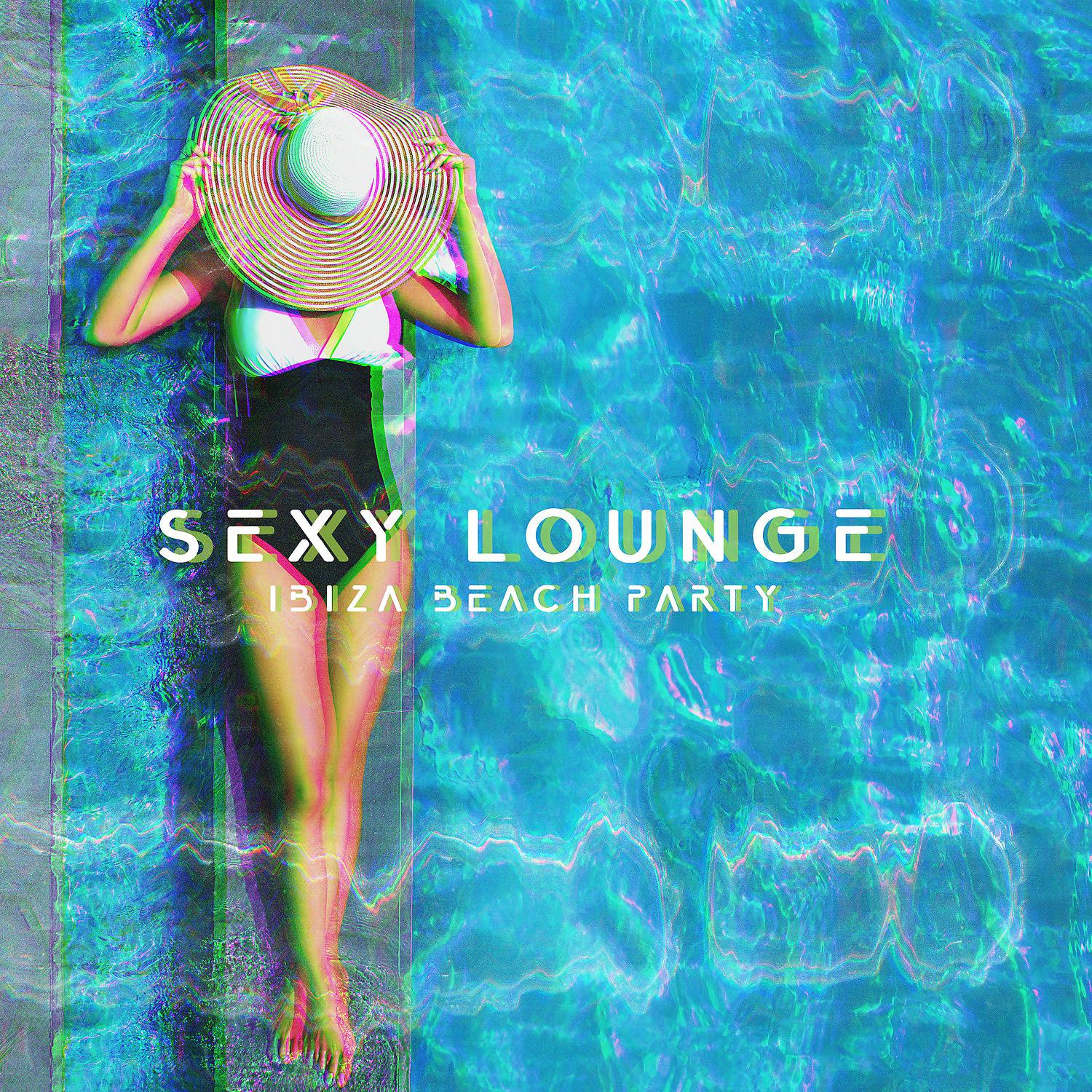 Постер альбома Sexy Lounge Ibiza Beach Party: Erotic Night, Summer Vibes, Relaxation Del Mar