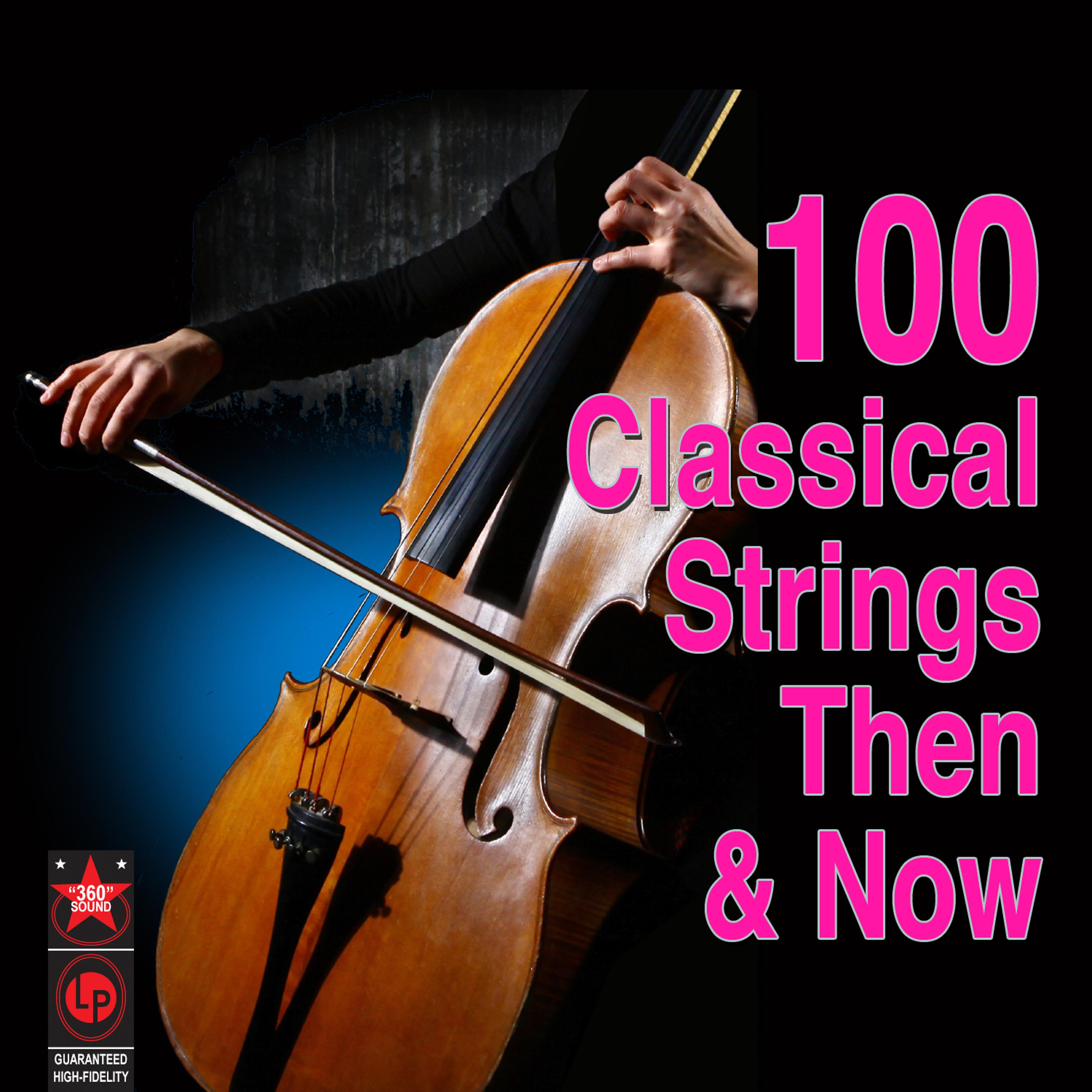 Постер альбома 100 Classical Strings - Then & Now