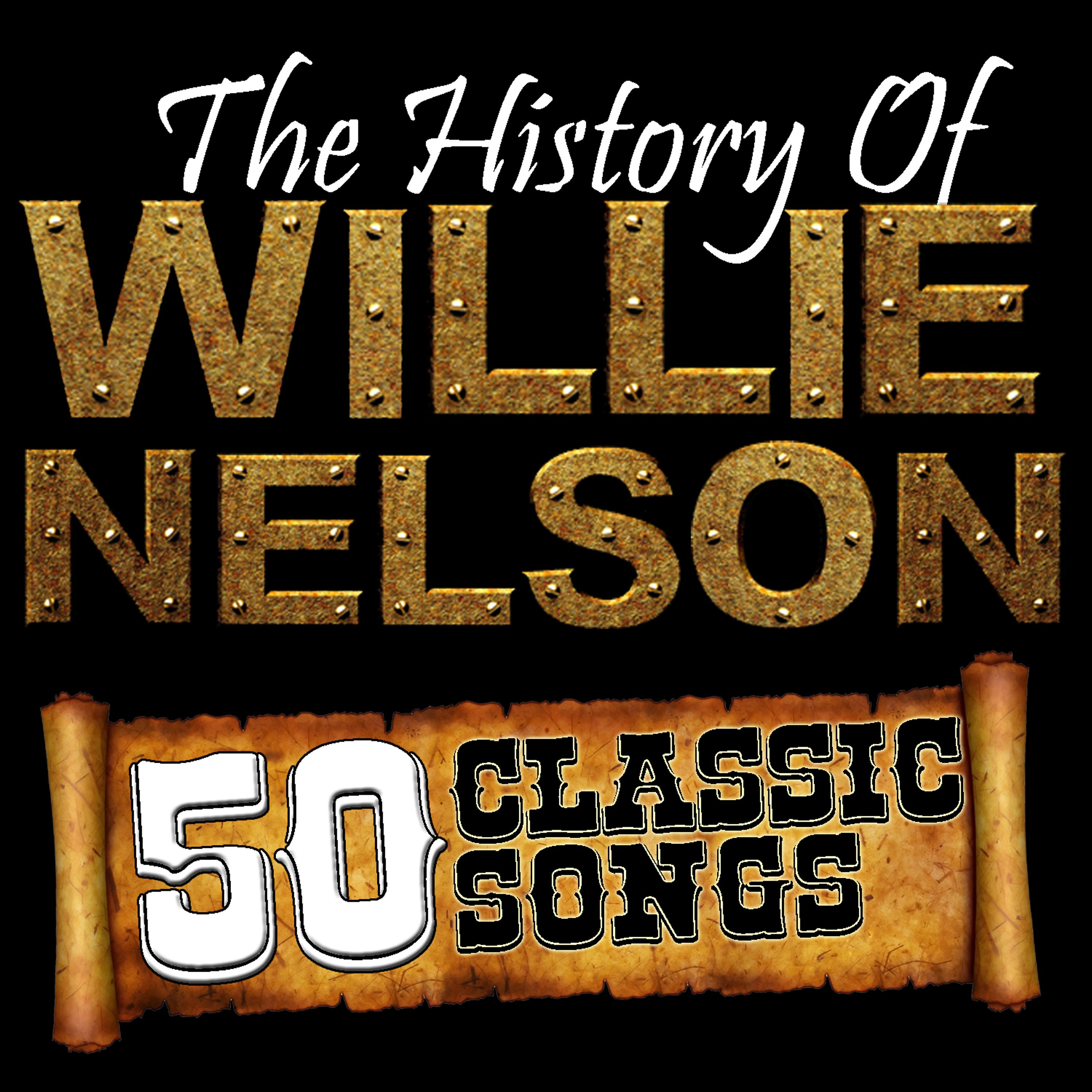 Постер альбома The History Of Willie Nelson: 50 Classic Songs