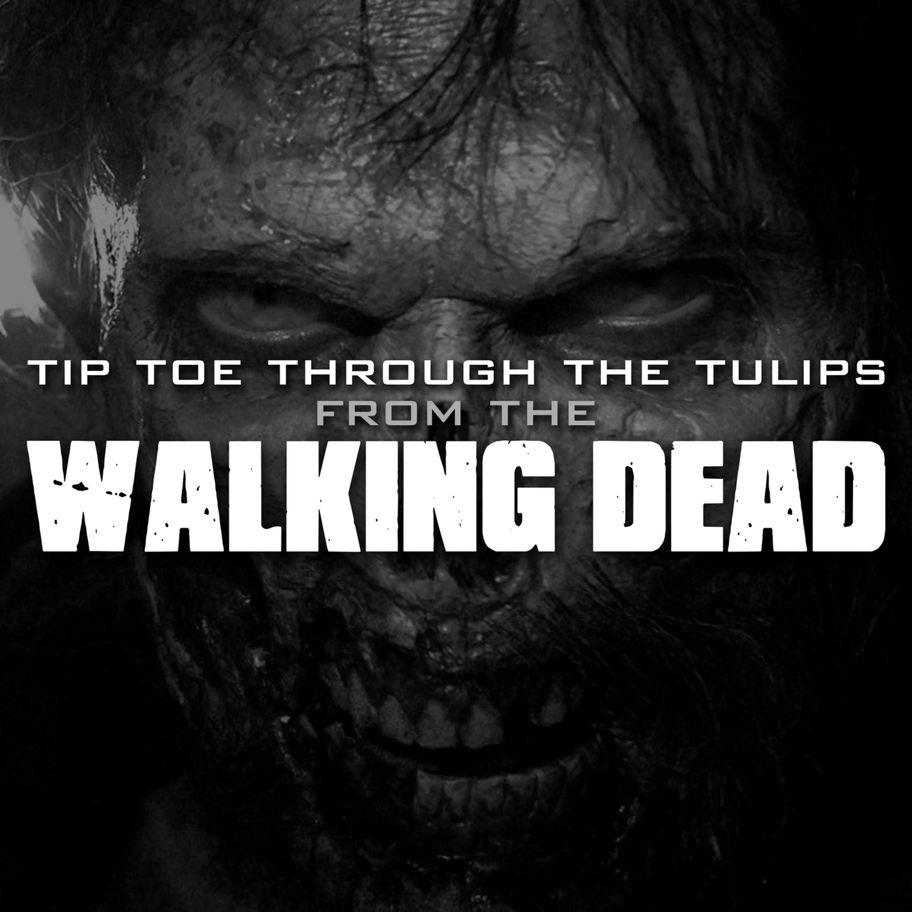 Постер альбома Tip Toe Through the Tulips (From "The Walking Dead" Season 6 Episode 8)