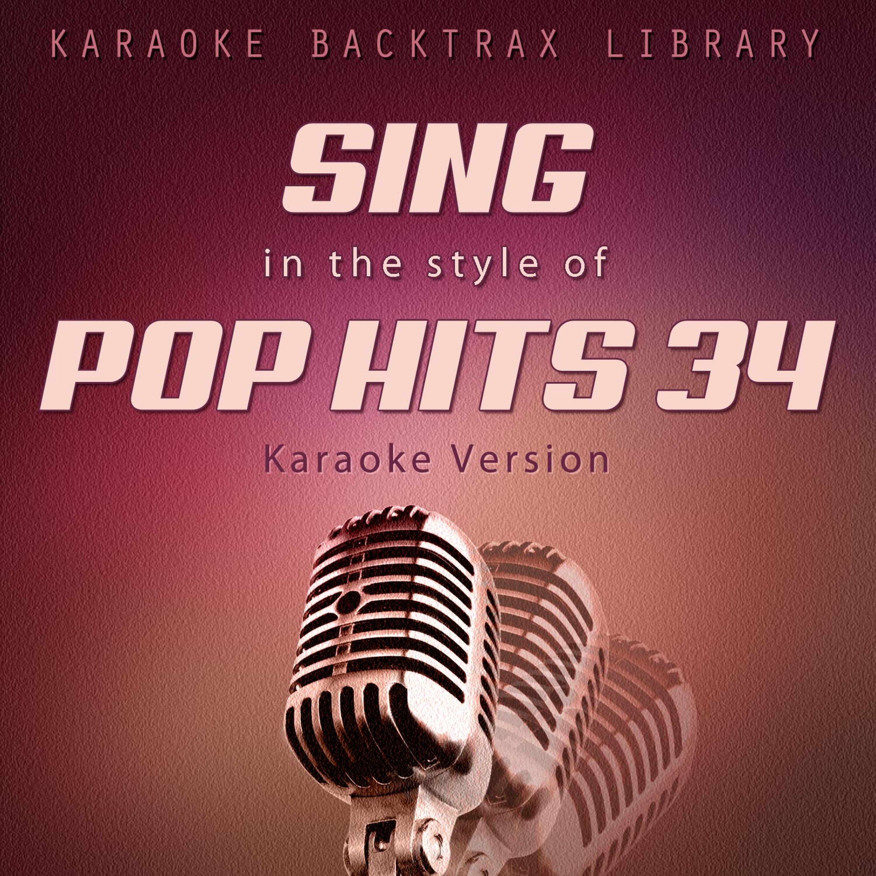 Постер альбома Sing in the Style of Pop Hits 34 (Karaoke Version)