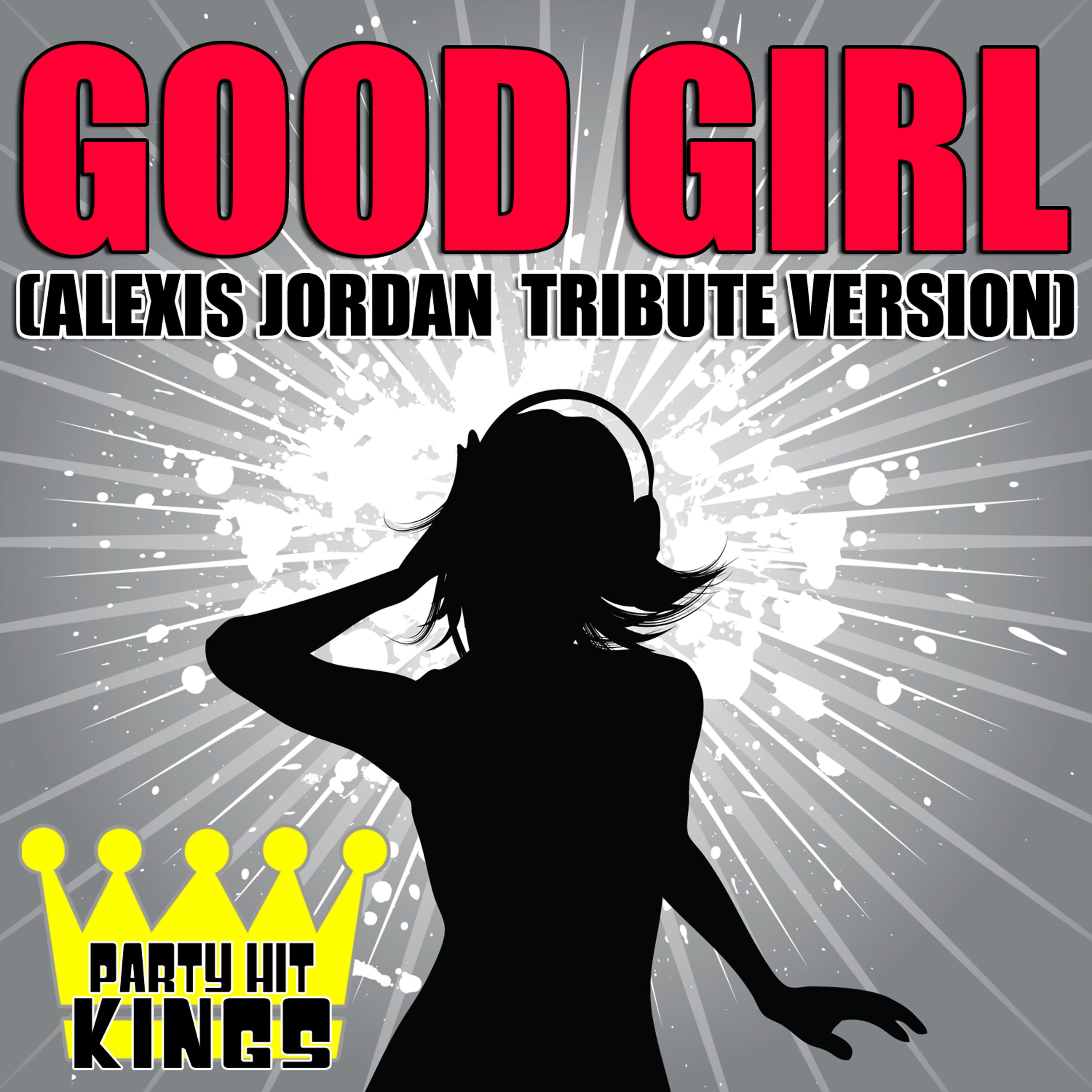 Party Hit Kings - Good Girl (Alexis Jordan Tribute Version)