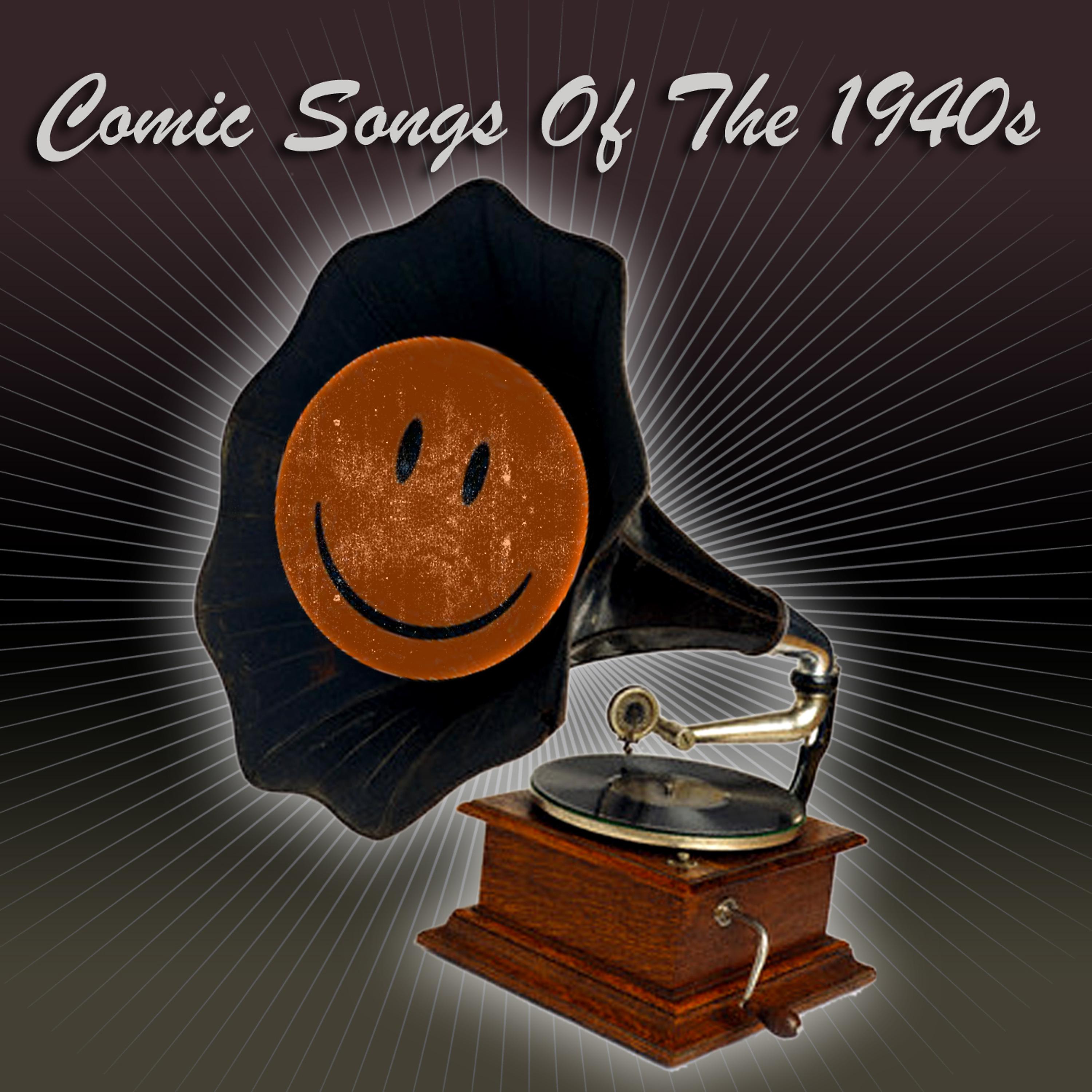 Постер альбома Comic Songs Of The 1940s