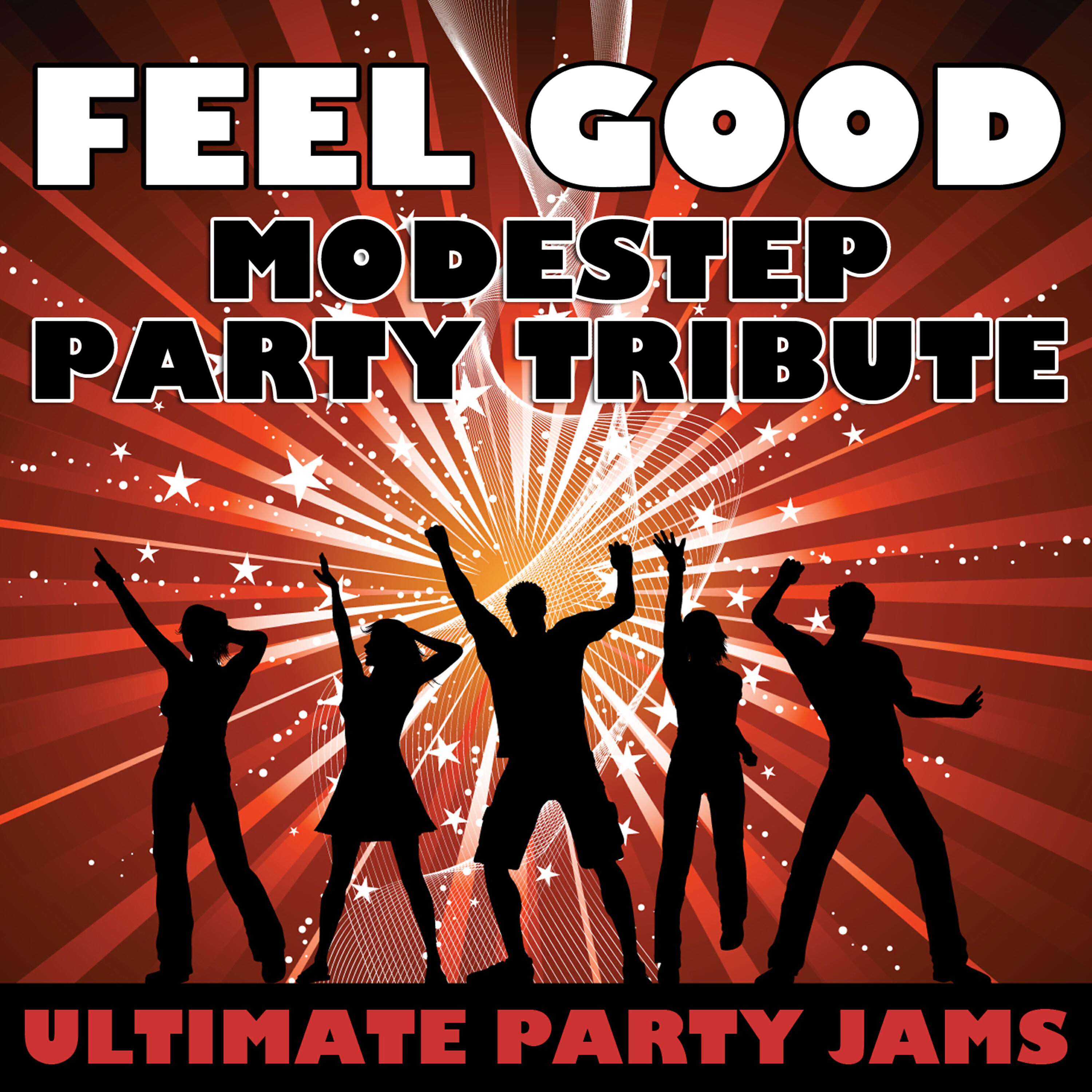 Ultimate Party Jams - Feel Good (Modestep Party Tribute)