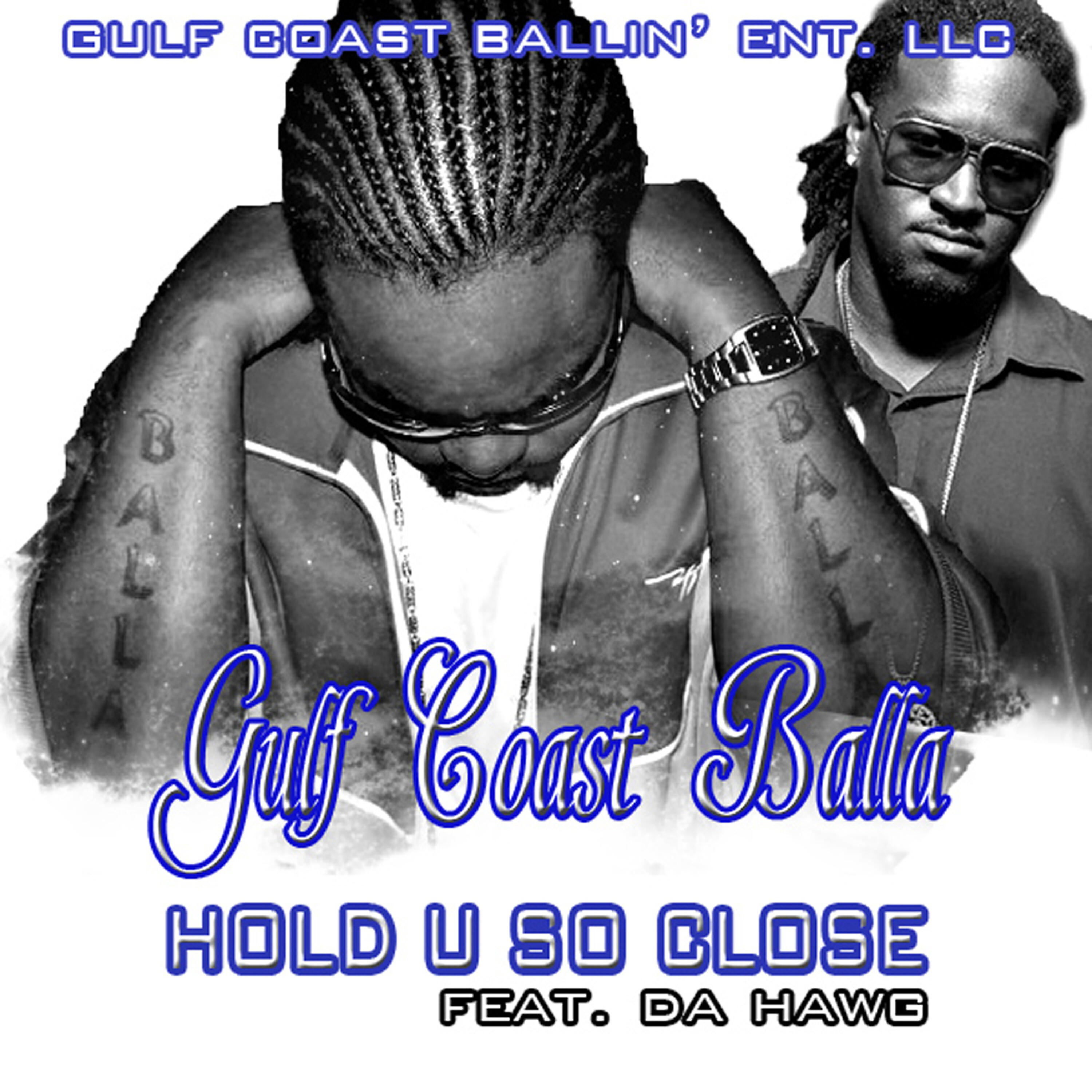 Gulf Coast Balla - Hold U so Close
