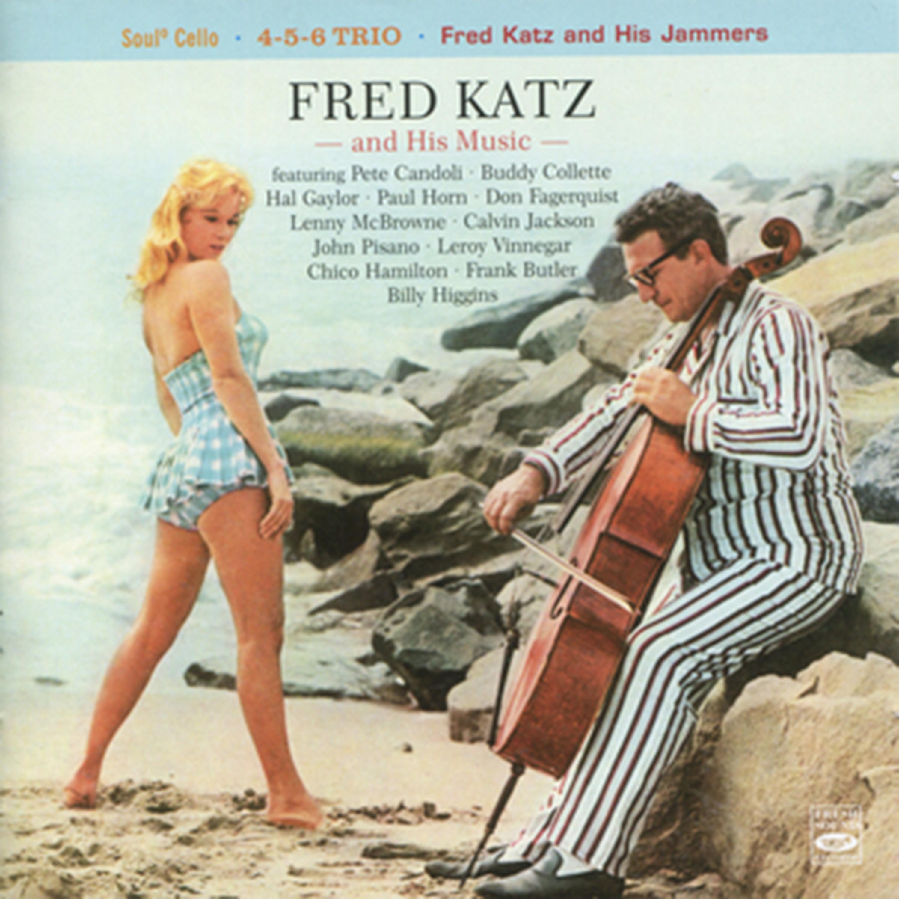 Постер альбома Fred Katz and His Music: Soul Cello / 4-5-6 Trio / Fred Katz and His Jammers