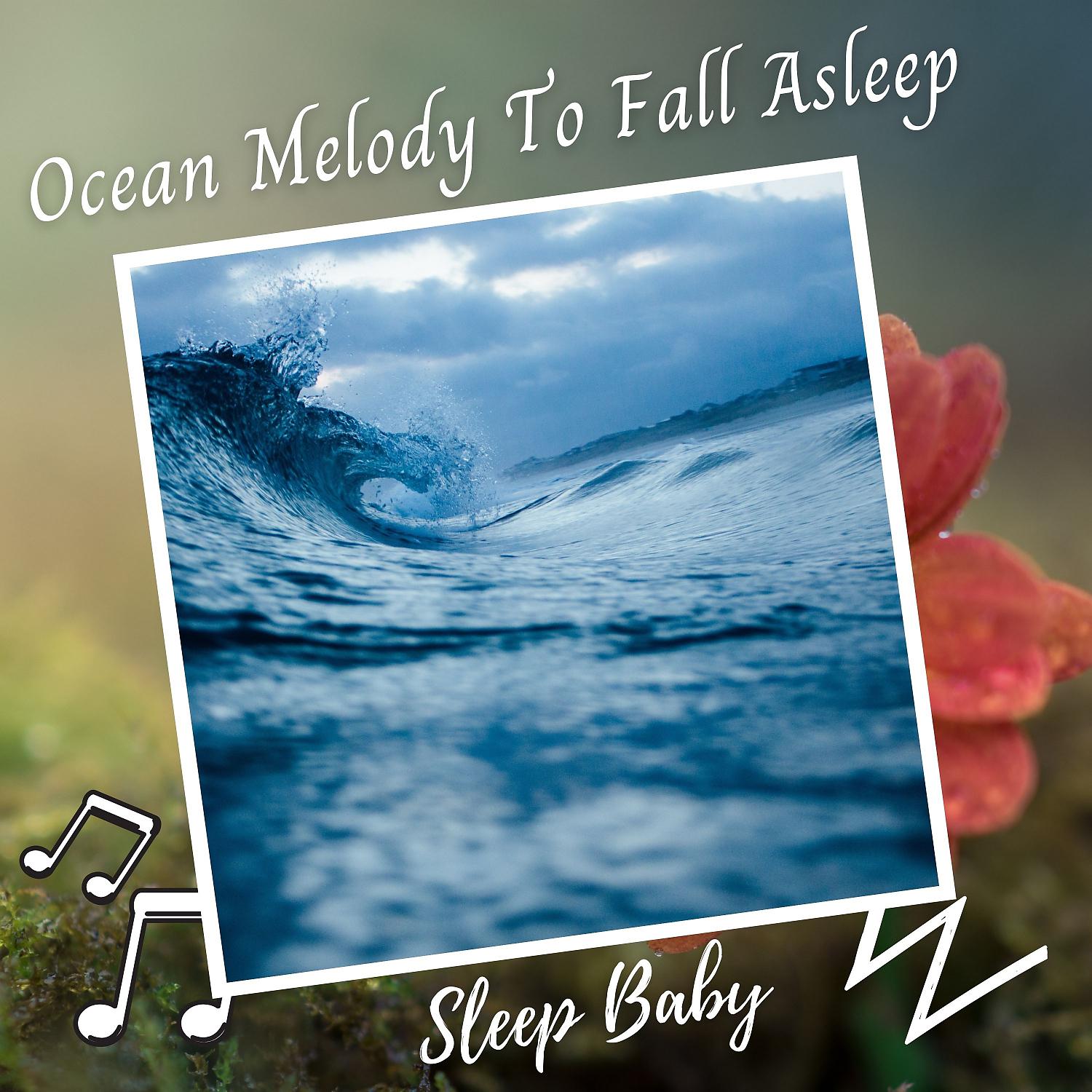Постер альбома Sleep Baby: Ocean Melody To Fall Asleep