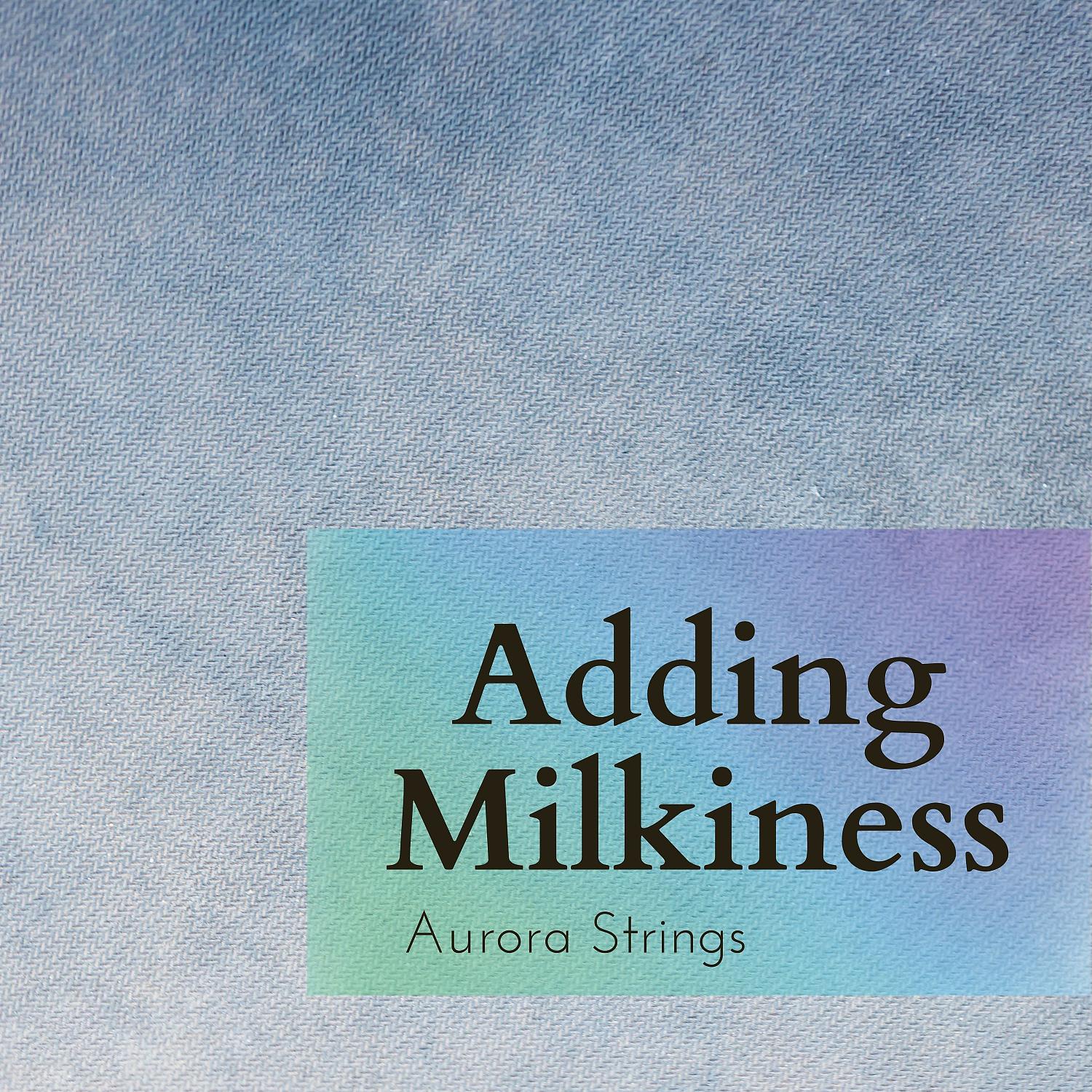Постер альбома Adding Milkiness