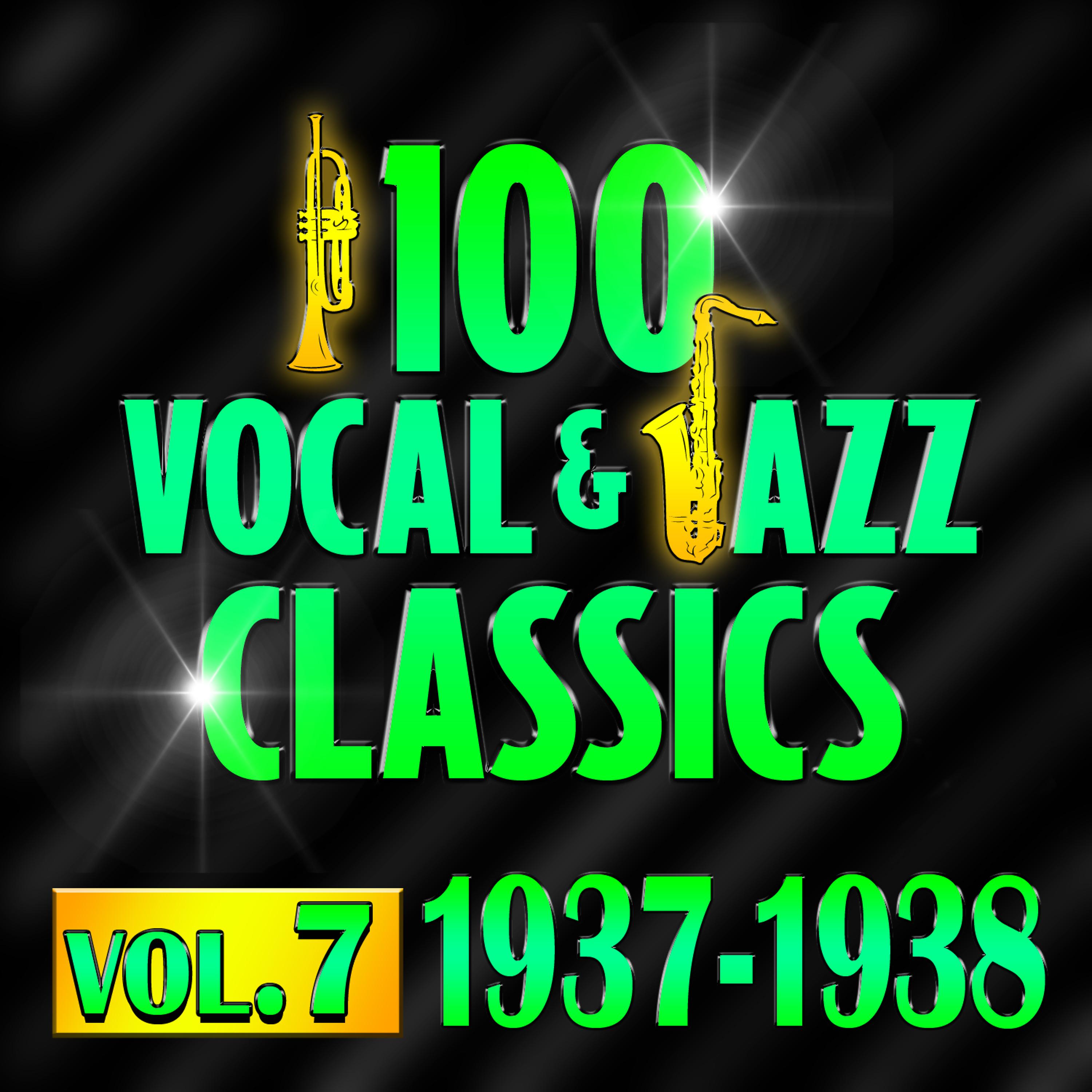 Постер альбома 100 Vocal & Jazz Classics - Vol. 7 (1937-1938)