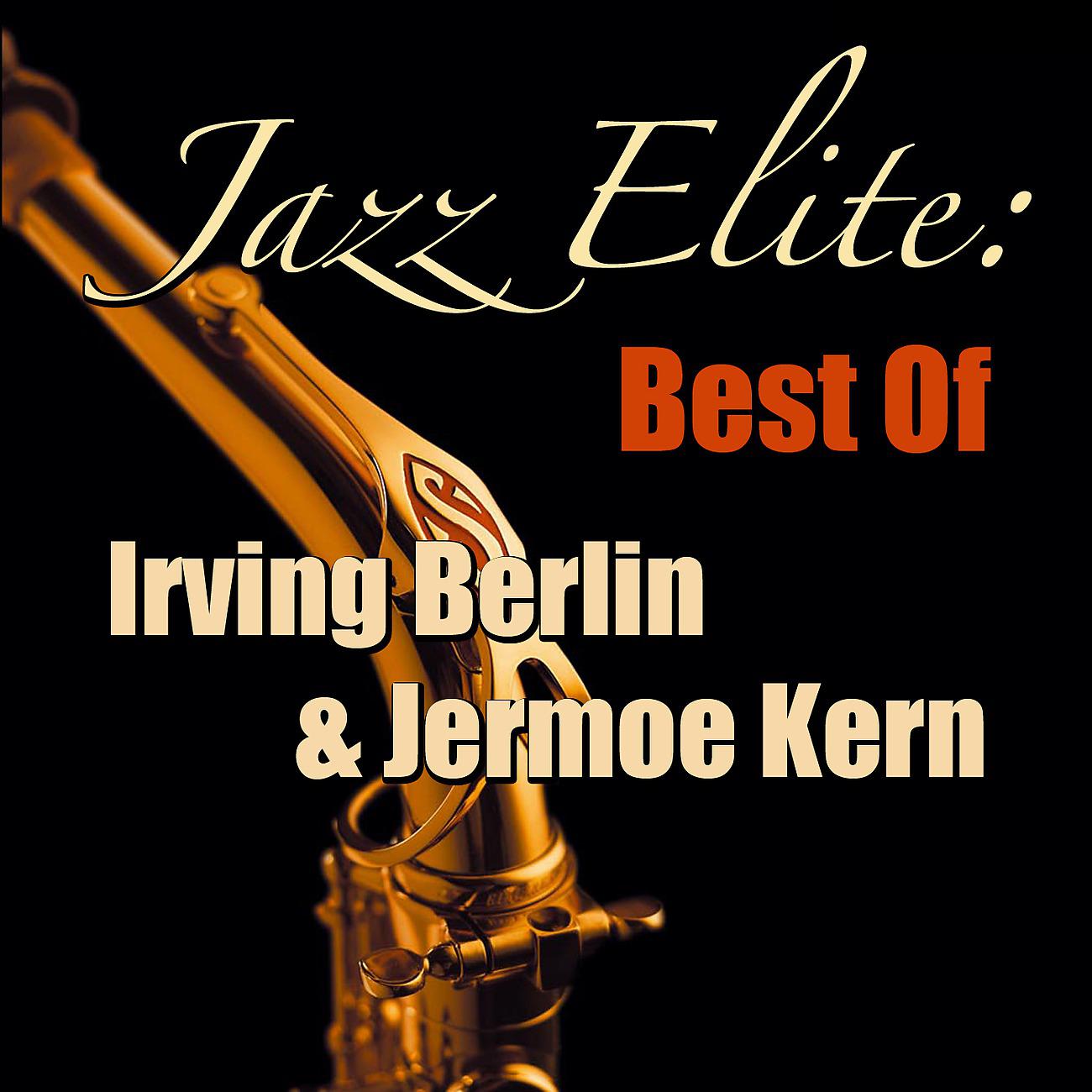 Постер альбома Jazz Elite: Best Of Irving Berlin & Jerome Kern
