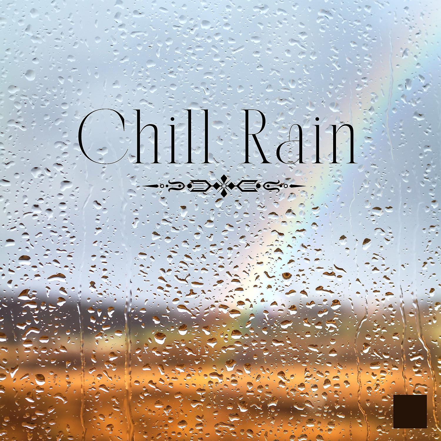 Постер альбома Chill Rain: Relaxing Music with Healing Rain Sounds for Meditation & Sleep