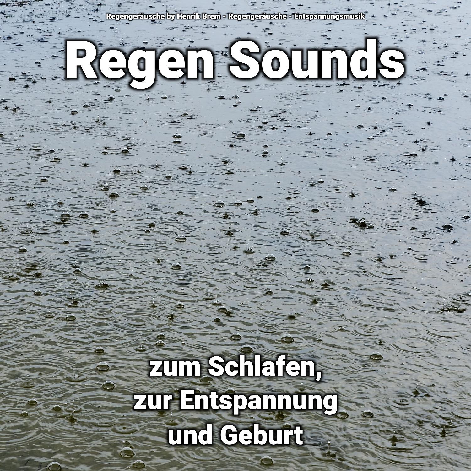 Постер альбома Regen Sounds zum Schlafen, zur Entspannung und Geburt