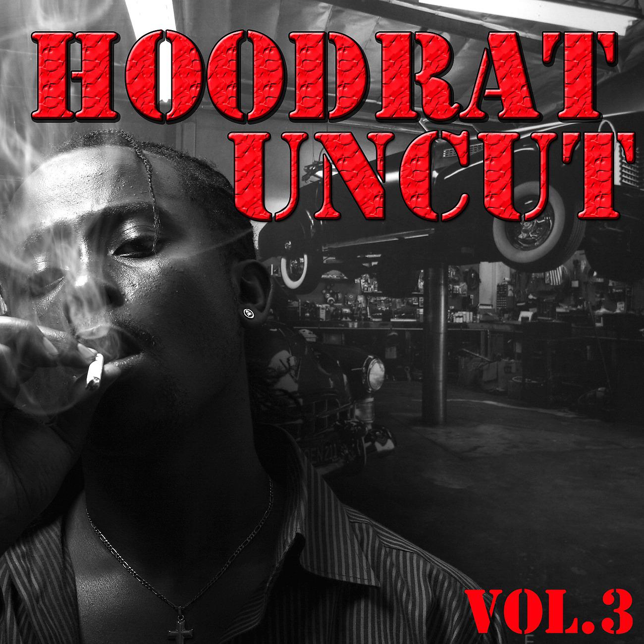 Постер альбома Hoodrat Uncut, Vol.3