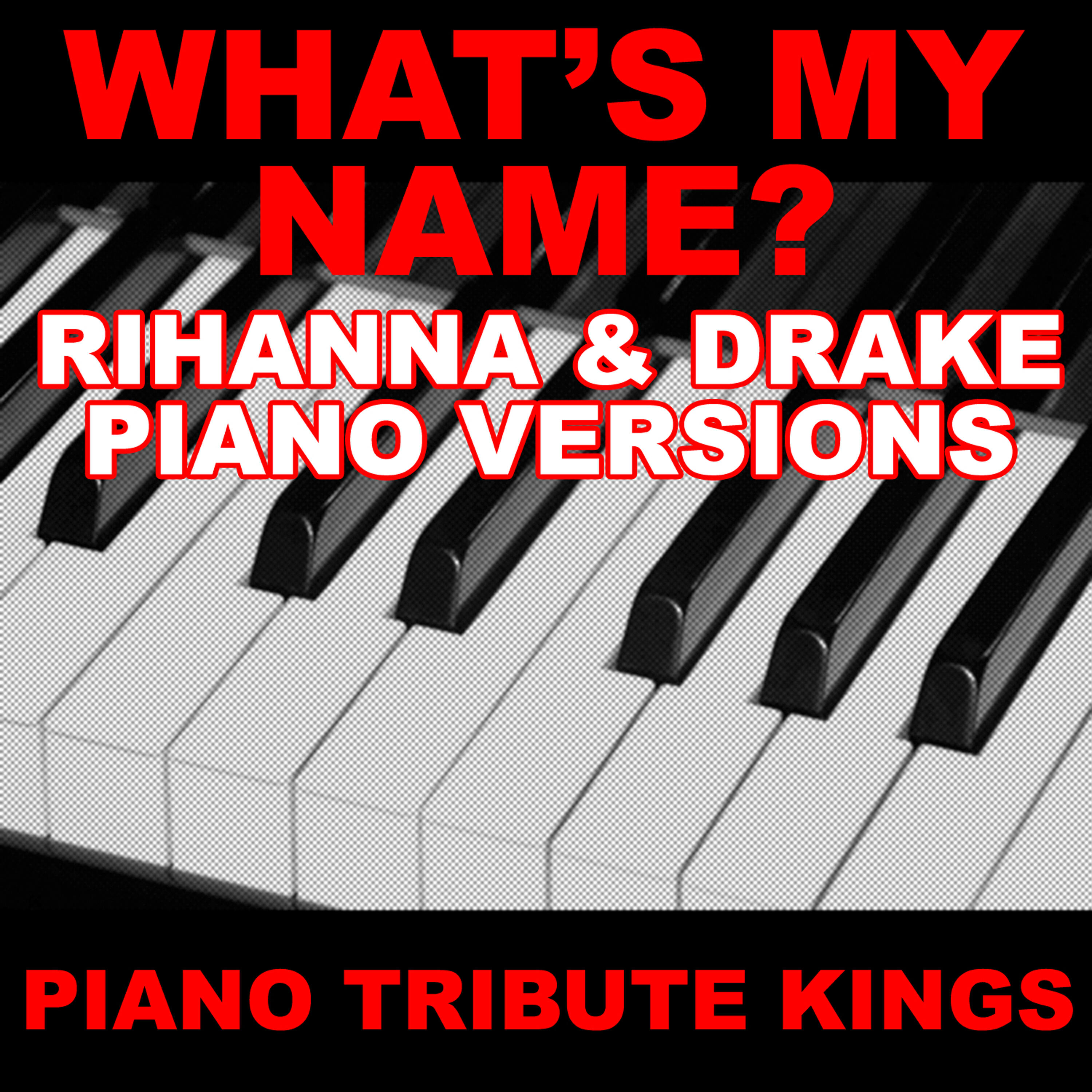 Piano Tribute Kings - What's My Name? (Rihanna & Drake Piano Vocal Version)