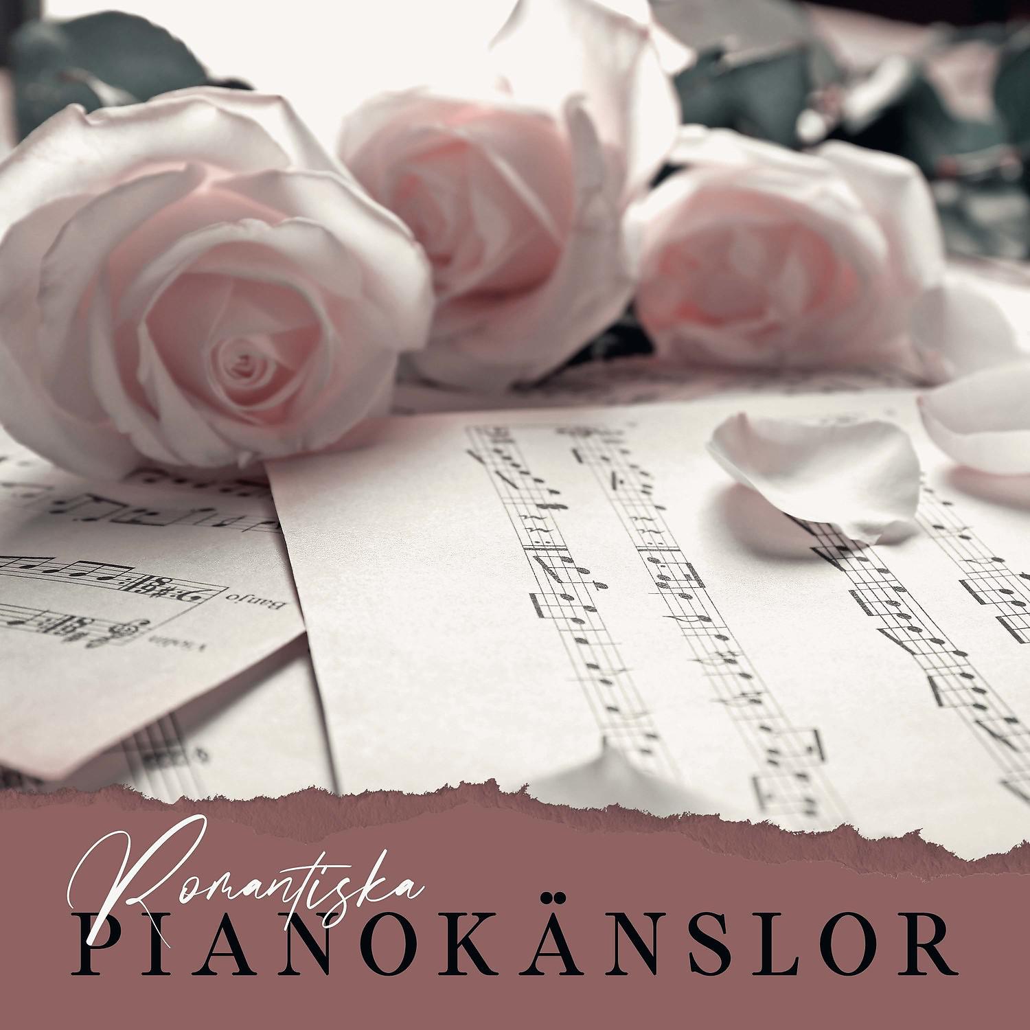 Постер альбома Romantiska pianokänslor: 2021 Mjuka romantiska melodier spelas endast på piano