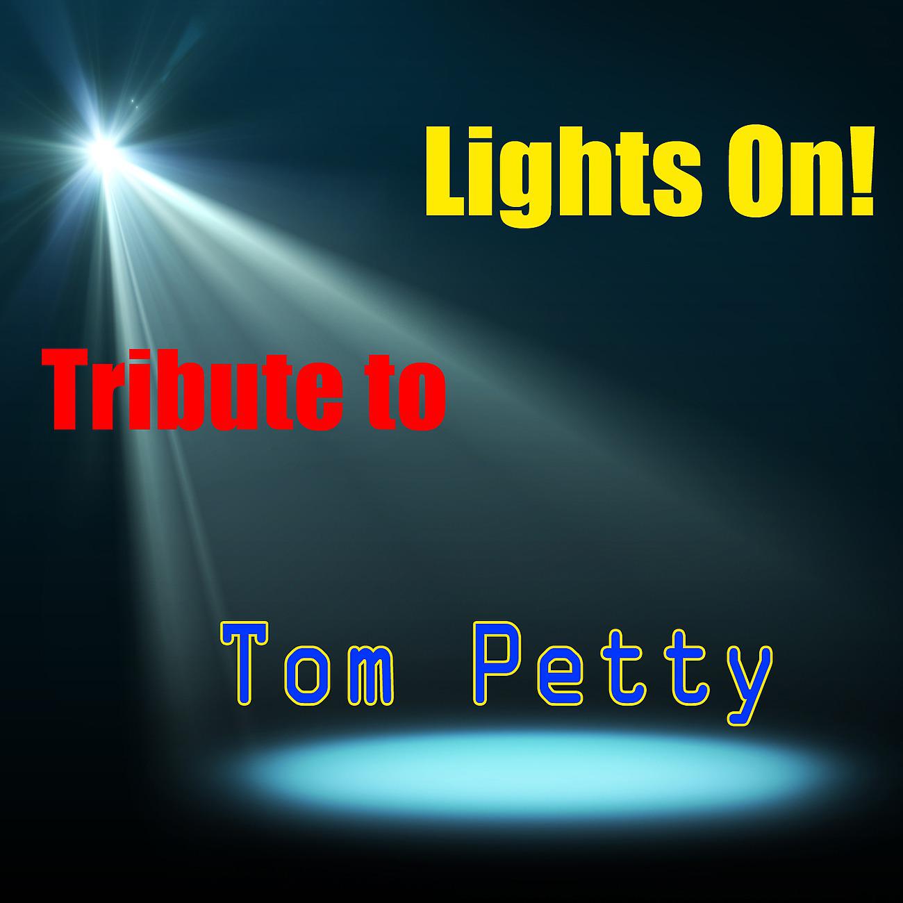 Постер альбома Lights On! Tribute to Tom Petty