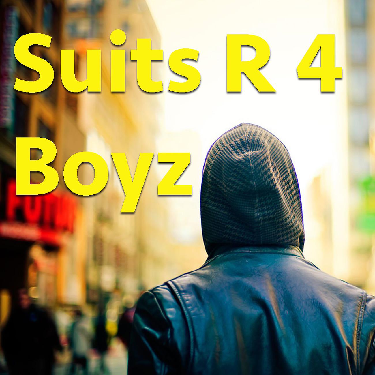Постер альбома Suits R 4 Boyz