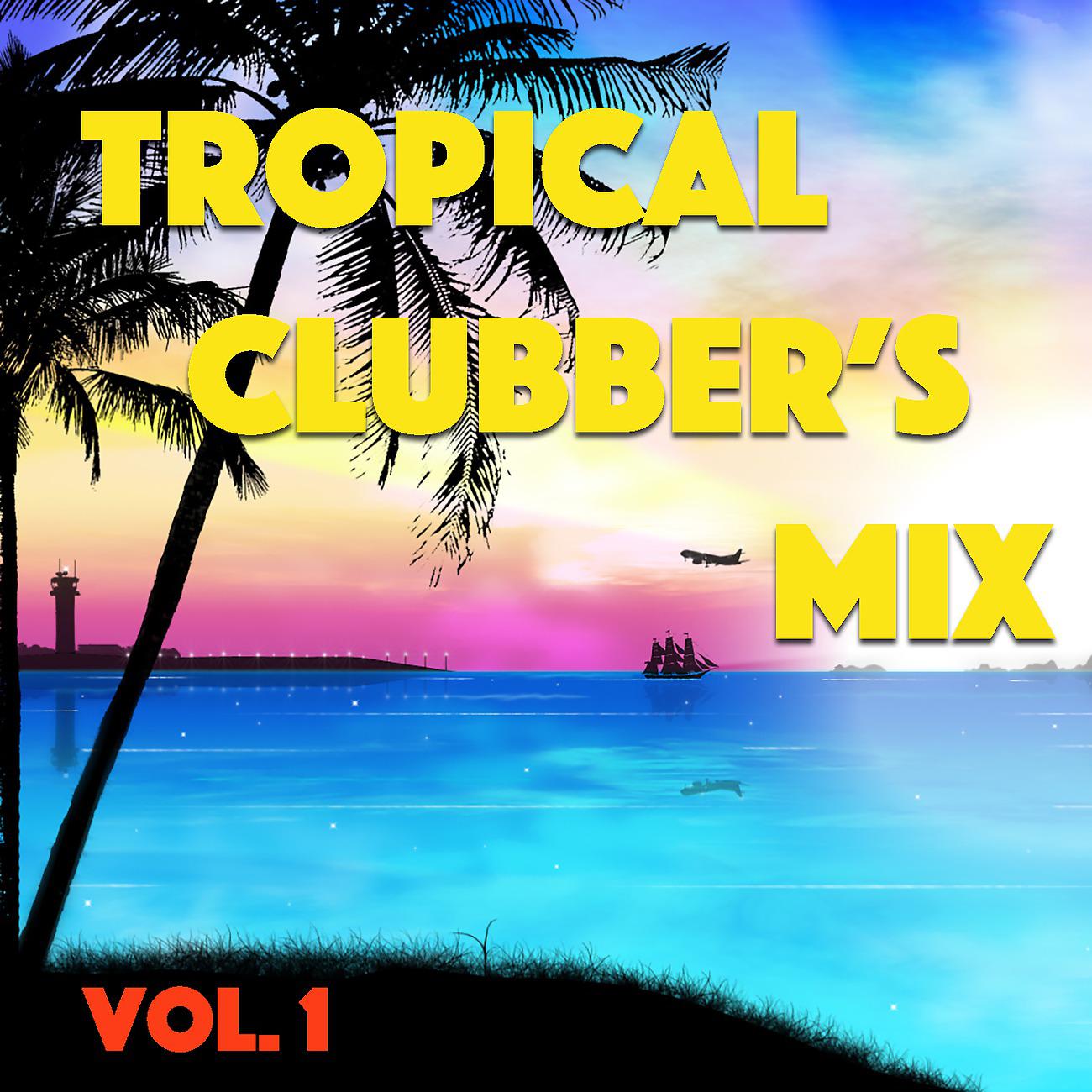 Постер альбома Tropical Clubber's Mix, Vol. 1