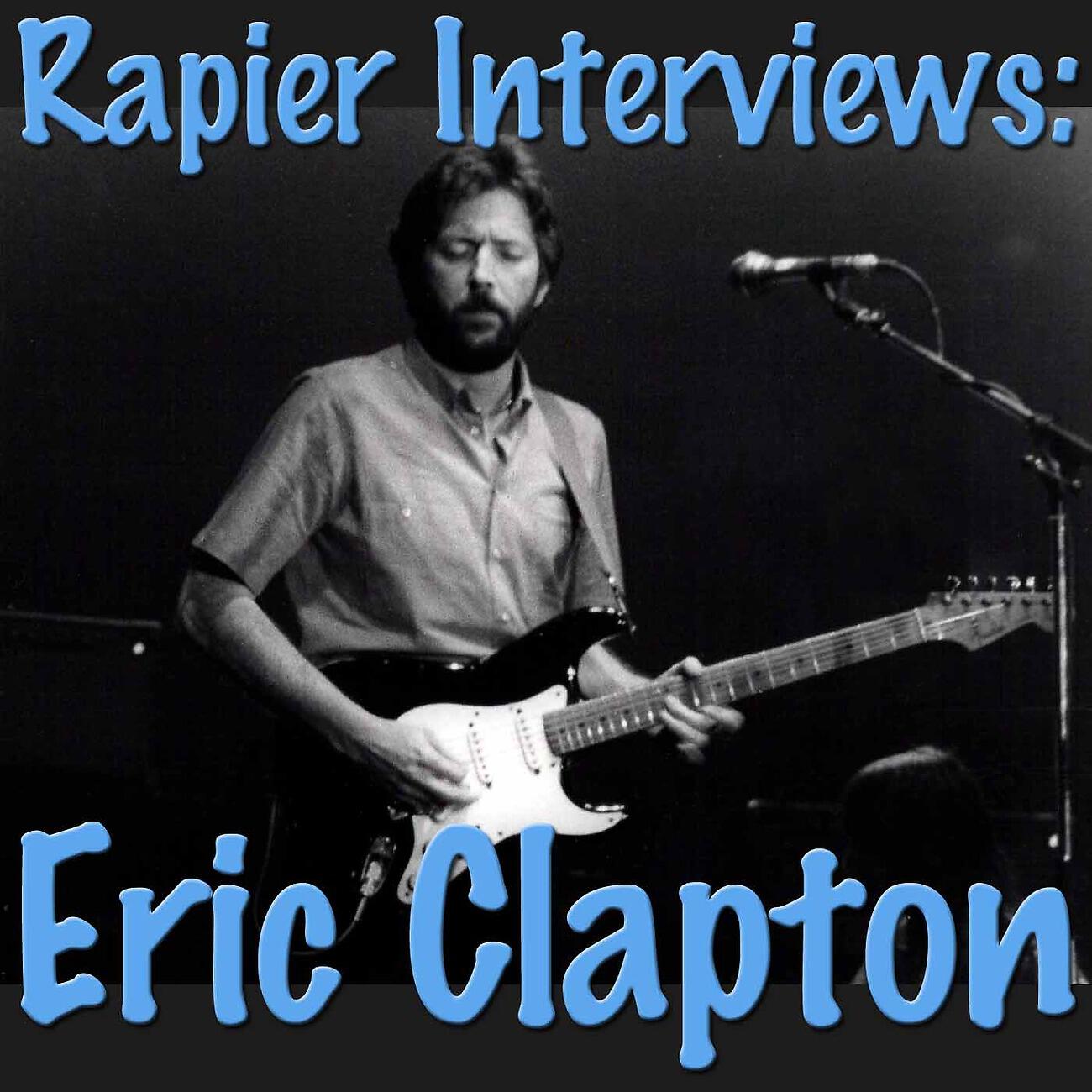 Eric Clapton - Rapier Interviews: Eric Clapton