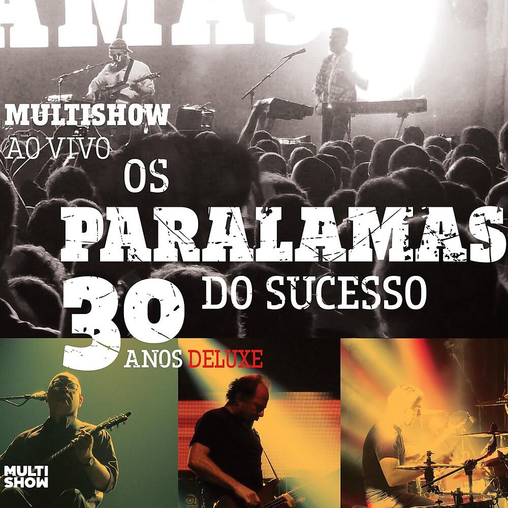 Альбом Multishow Ao Vivo - Os Paralamas Do Sucesso 30 Anos исполнителя Os Paralamas do Sucesso