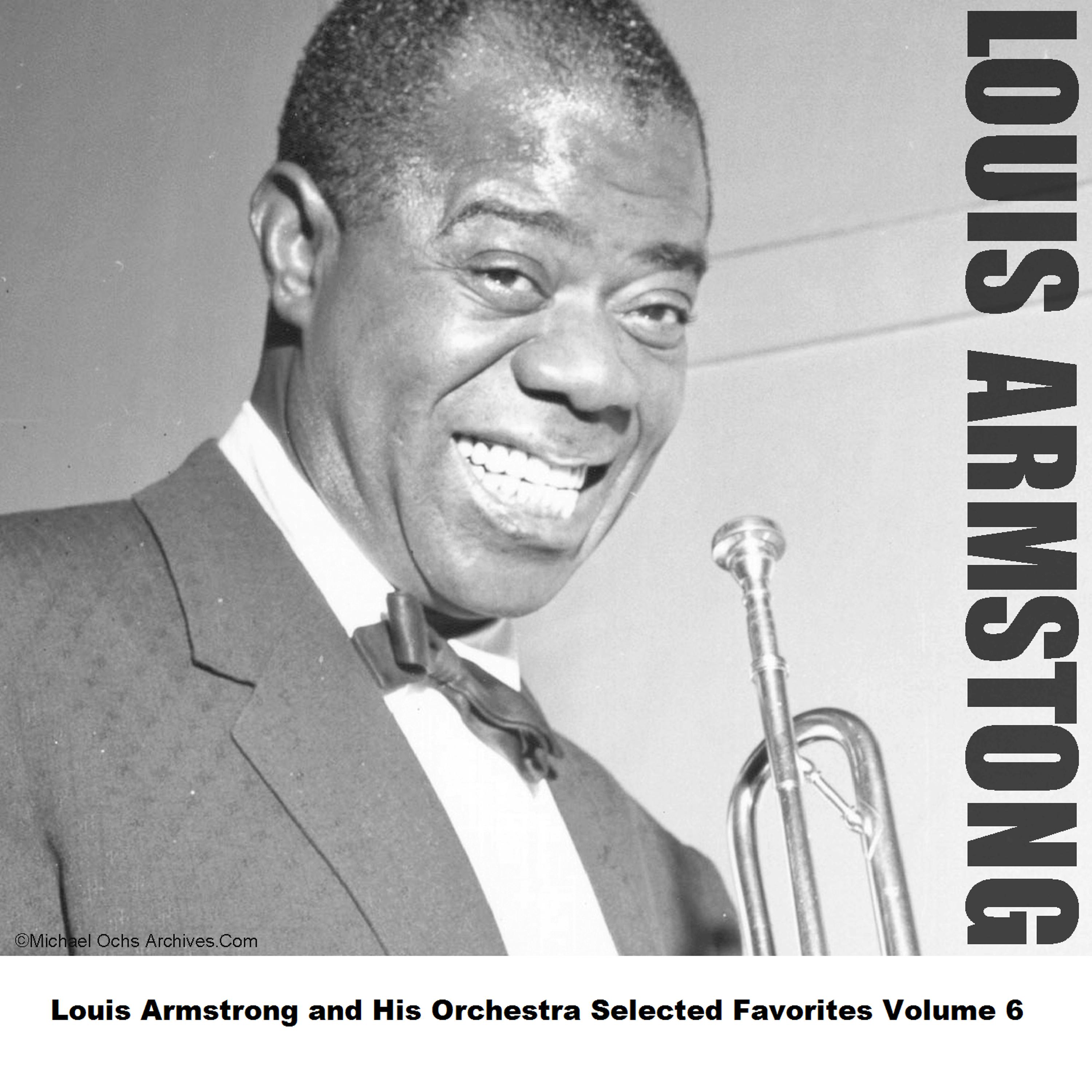 Постер альбома Louis Armstrong and His Orchestra Selected Favorites, Vol. 6