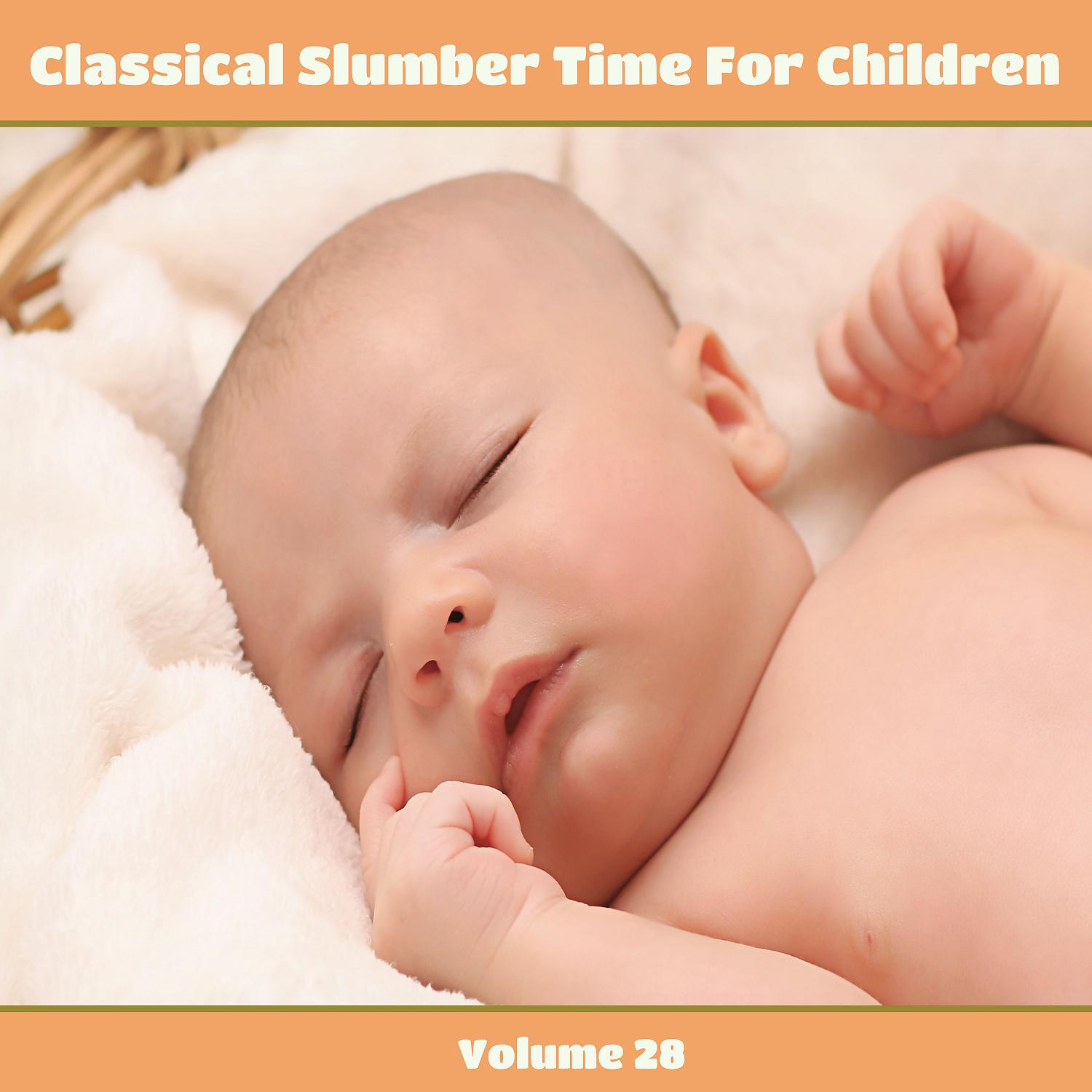 Постер альбома Classical Slumber Time For Children, Vol. 28