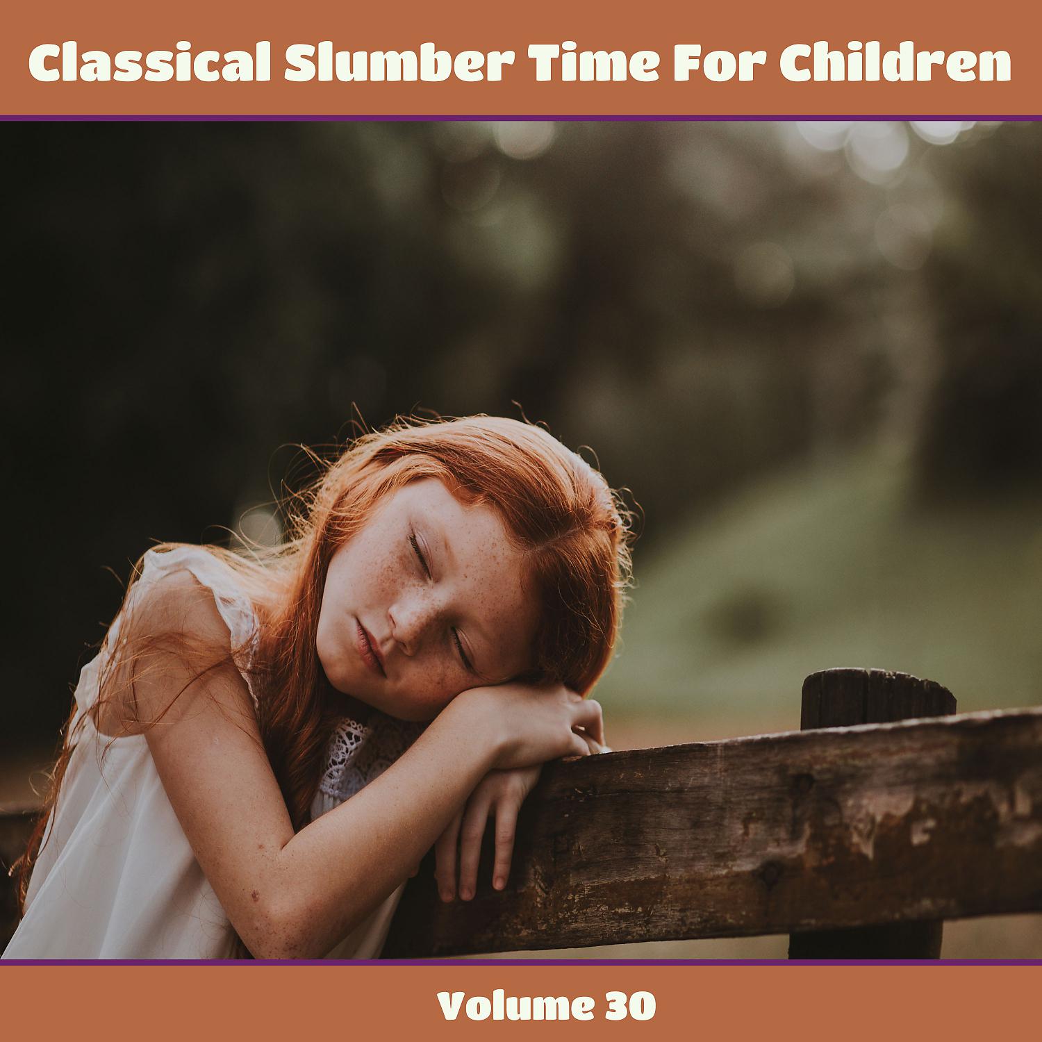 Постер альбома Classical Slumber Time For Children, Vol. 30