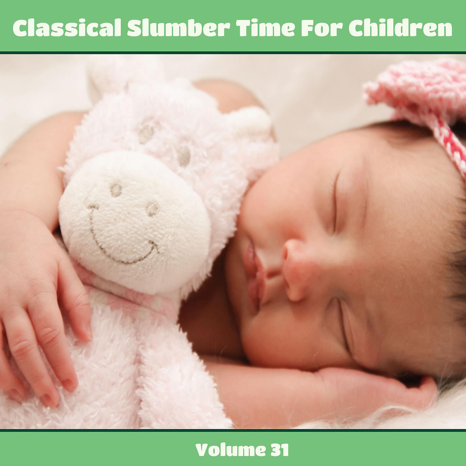 Постер альбома Classical Slumber Time For Children, Vol. 31