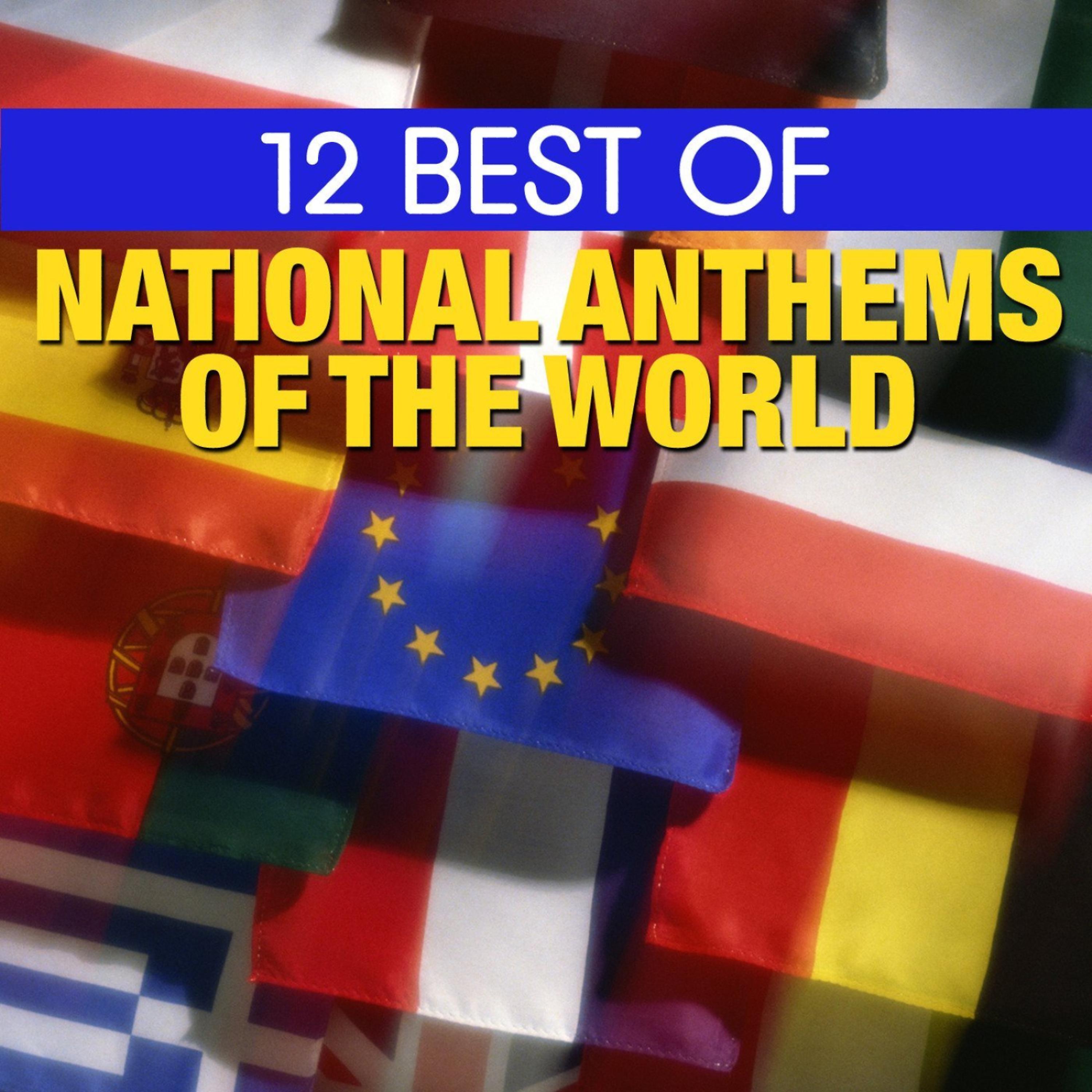 Постер альбома 12 Best National Anthems of the World