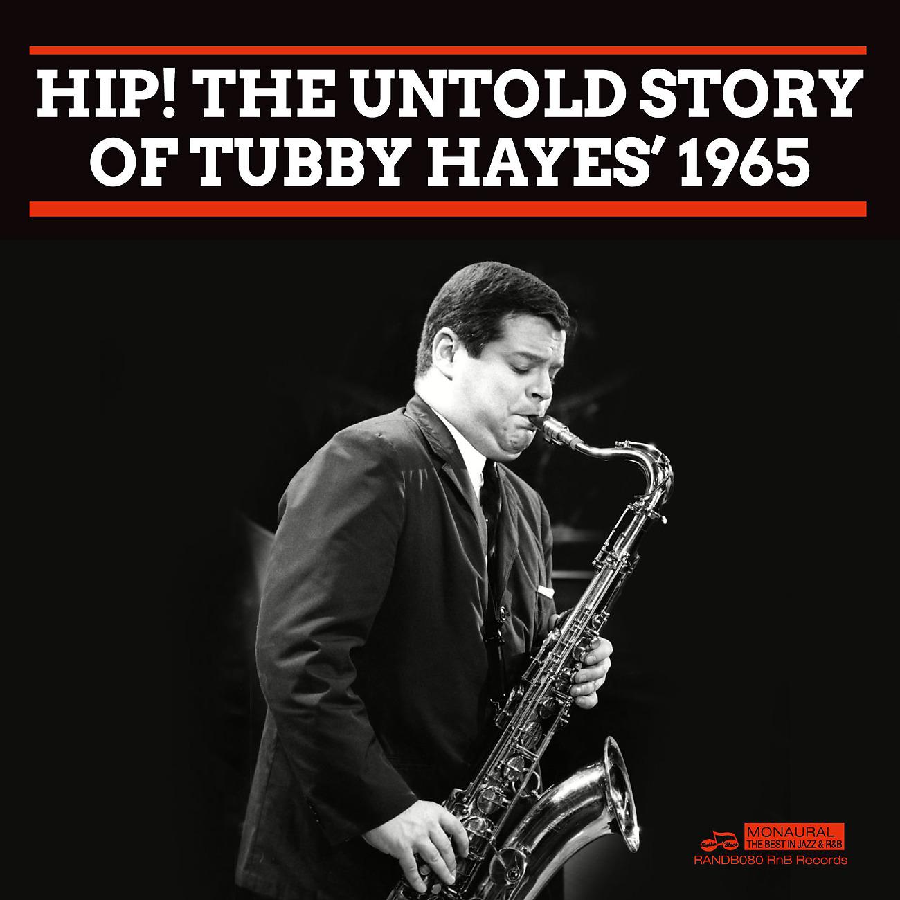 Постер альбома Hip! The Untold Story Of Tubby Hayes' 1965