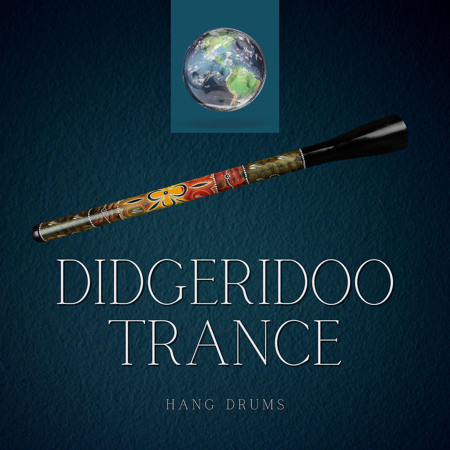 Постер альбома Didgeridoo Trance Dance & Hang Drums